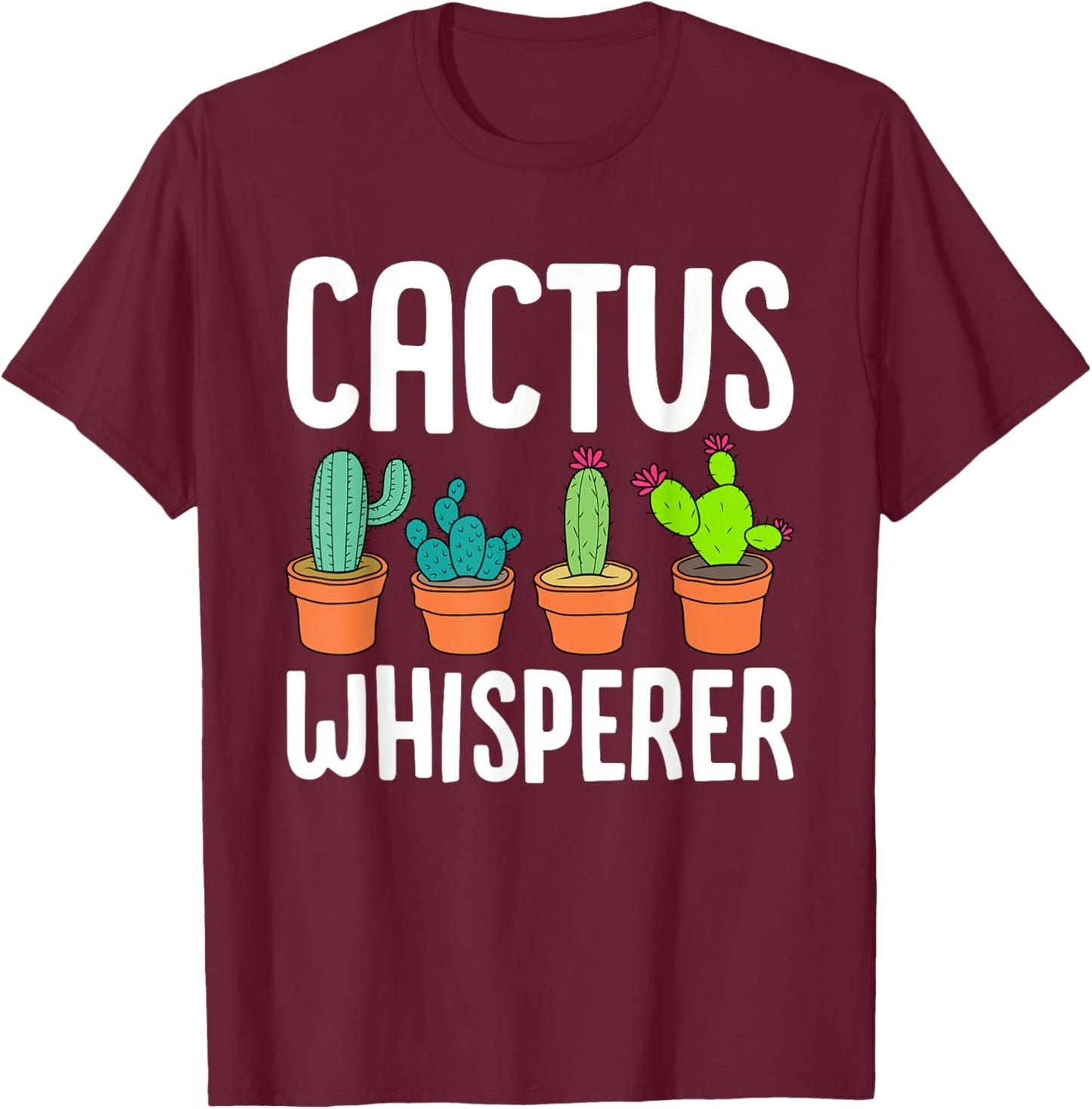 Cute Cactus Whisperer Funny Botany Succulents Lovers Outfit T-Shirt - T-Shirt | Maroon