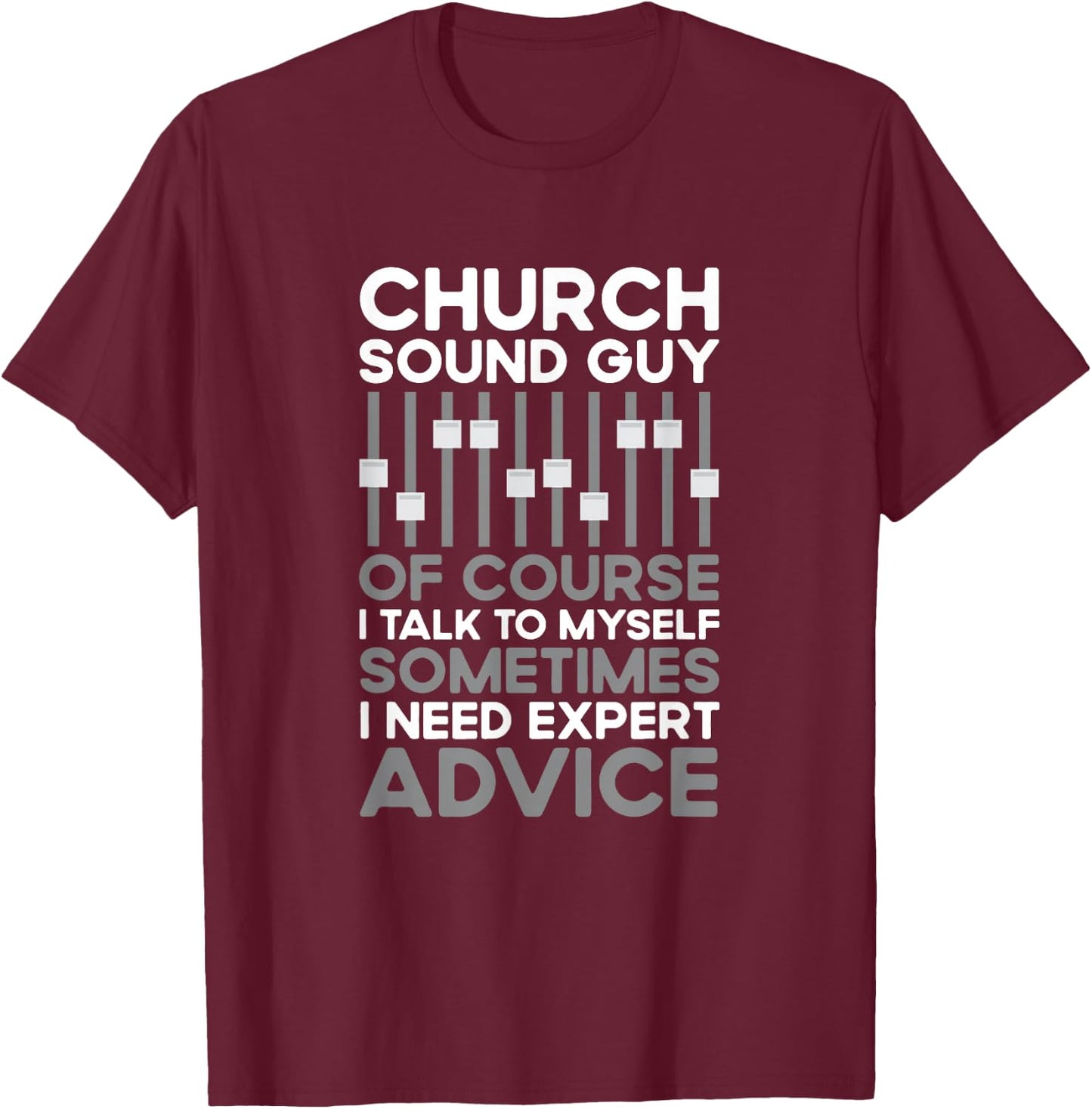 Church Sound Guy Funny Church Sound Technician T-Shirt - T-Shirt | Maroon