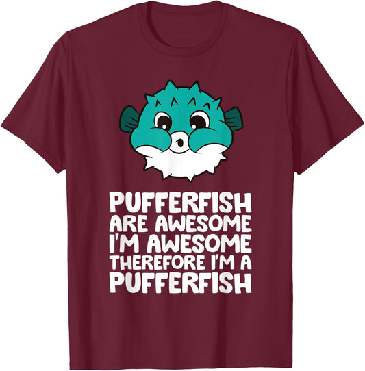 Cute Pufferfish And Gifts Pufferfish Are Awesome Im Awesome Therefore Im A Pufferfish Black Women's Casual Small T-Shirt - T-Shirt | Maroon