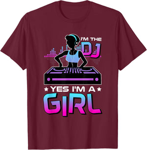 I'M The Dj Yes I'M A Girl, Electronic Party DJ T-Shirt - T-Shirt | Maroon