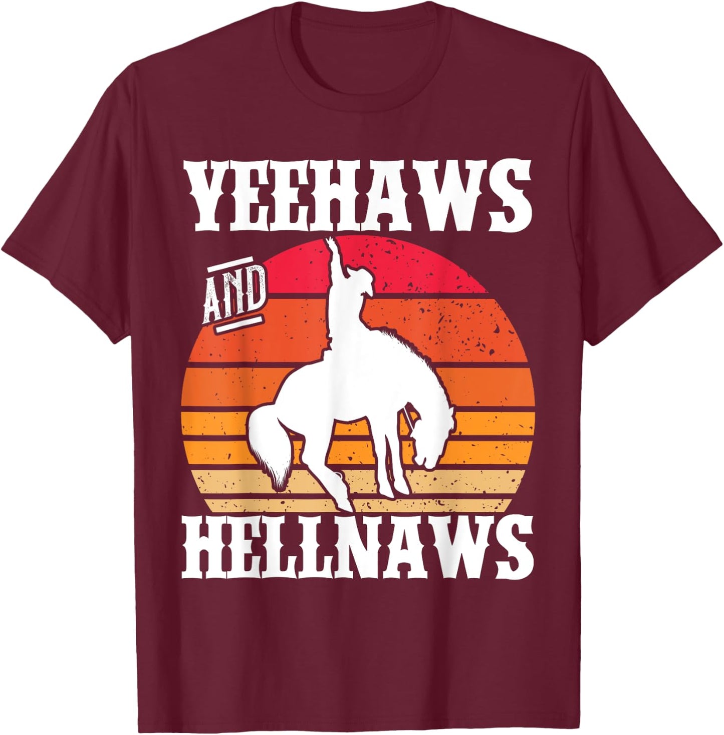 Yeehaws And Hellnaws Cowgirl Cowboy Hat Retro Vintage T-Shirt - T-Shirt | Maroon