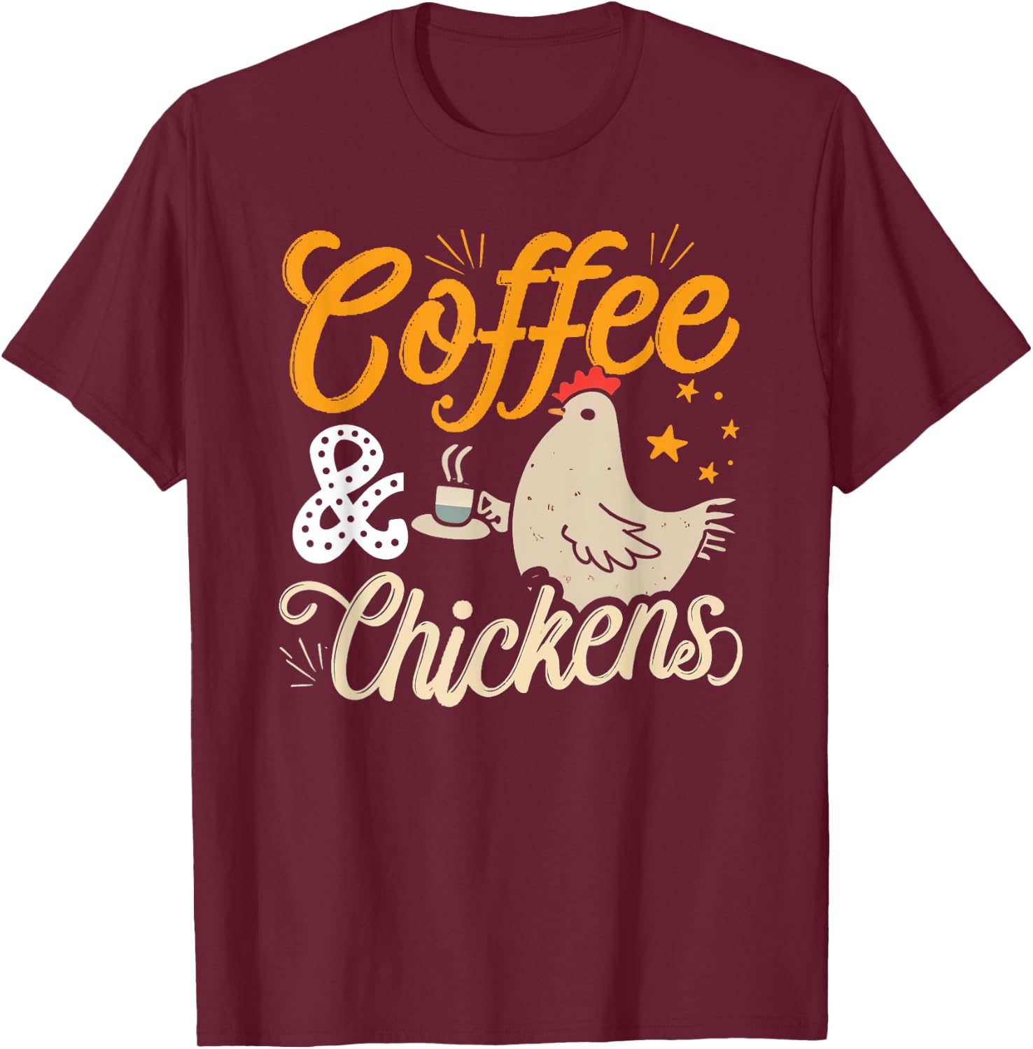 Funny Coffee And Chickens Chicken Lover Hen Graphic T-Shirt - T-Shirt | Maroon