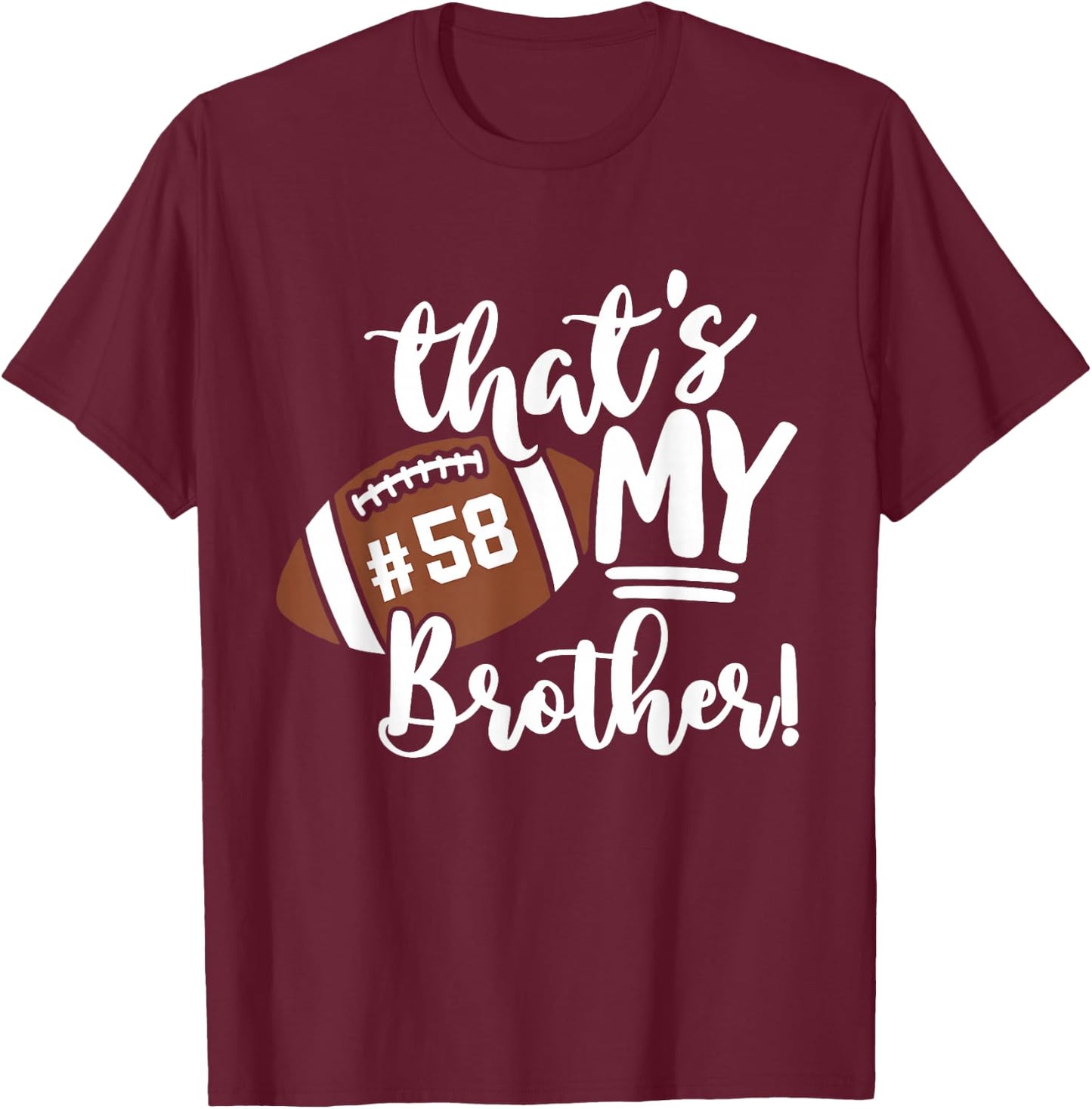 That's My Brother Football 58 Jersey Number Vintage Mom Dad T-Shirt - T-Shirt | Maroon