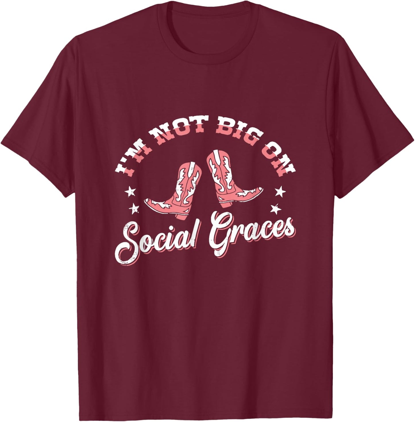 I'm Not Big On Social Graces design T-Shirt - T-Shirt | Maroon