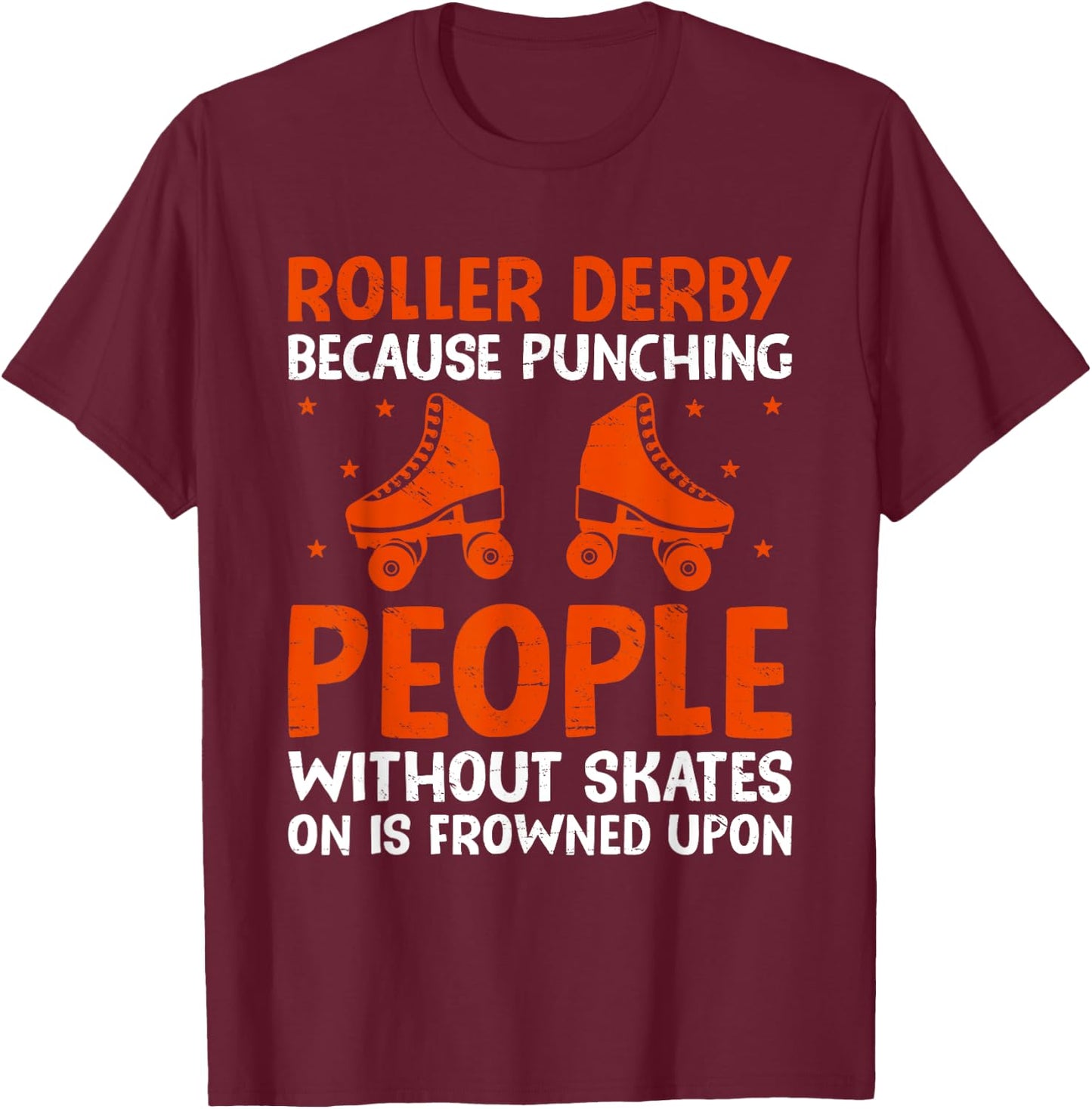 Roller Derby Because Punching People Without Skates Inline T-Shirt - T-Shirt | Maroon