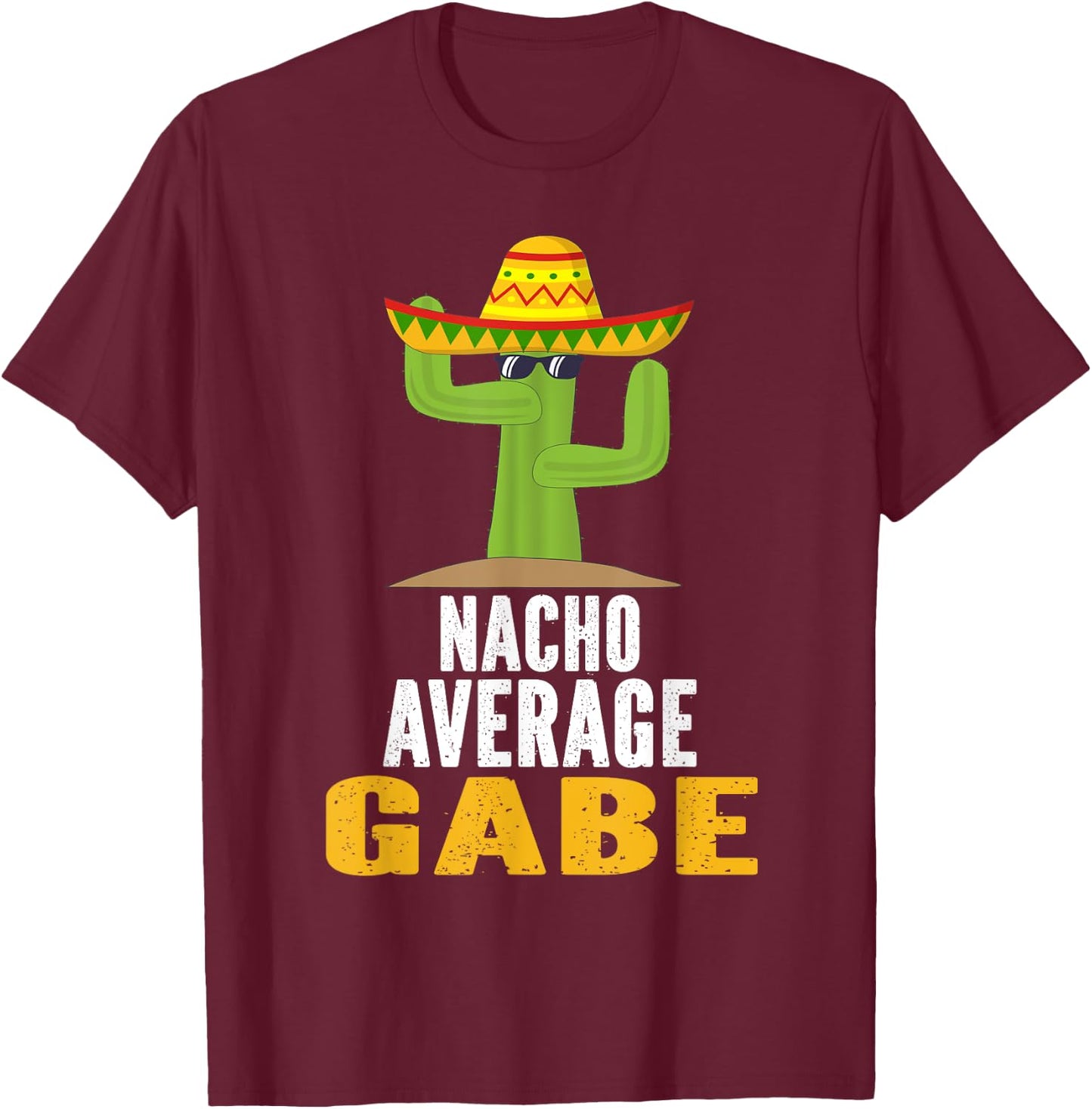 Nacho Average GABE Custom Name Cinco De Mayo Sombrero T-Shirt - T-Shirt | Maroon