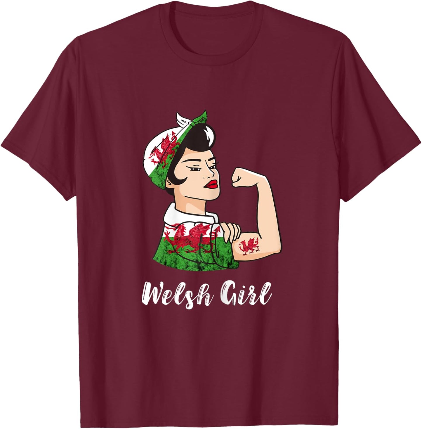 Welsh Girl Strong Woman Welsh Dragon Welsh Flag Wales T-Shirt - T-Shirt | Maroon
