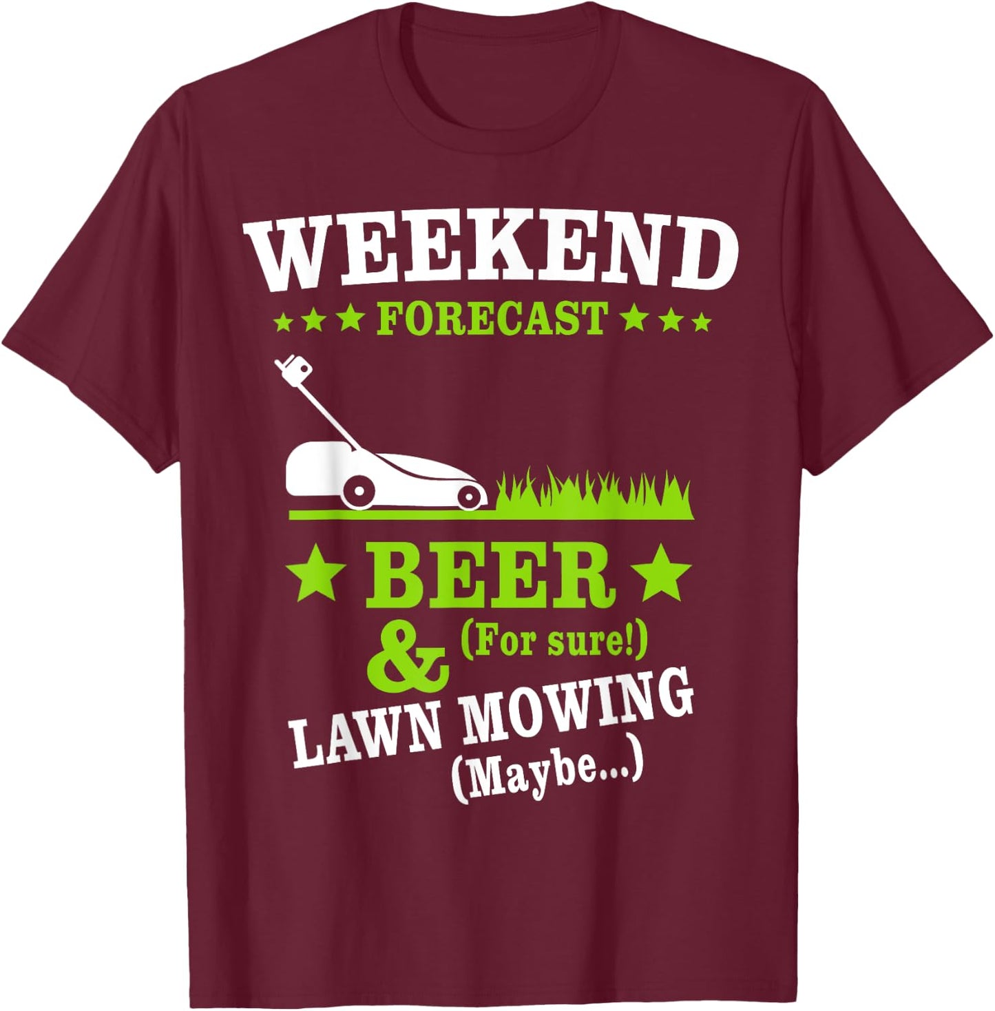 Lawn Mowing Beer Mow Lawn Weekend Mowing T-Shirt - T-Shirt | Maroon