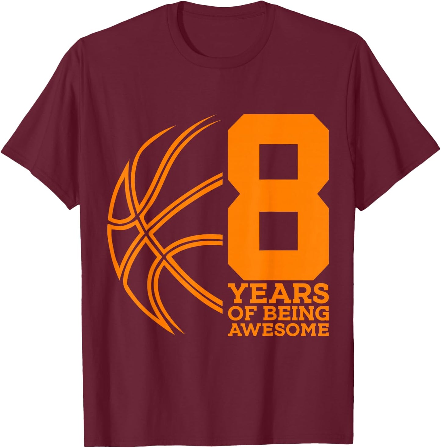8 Years of Being Awesome Basketball 8th Birthday T-Shirt - T-Shirt | Maroon