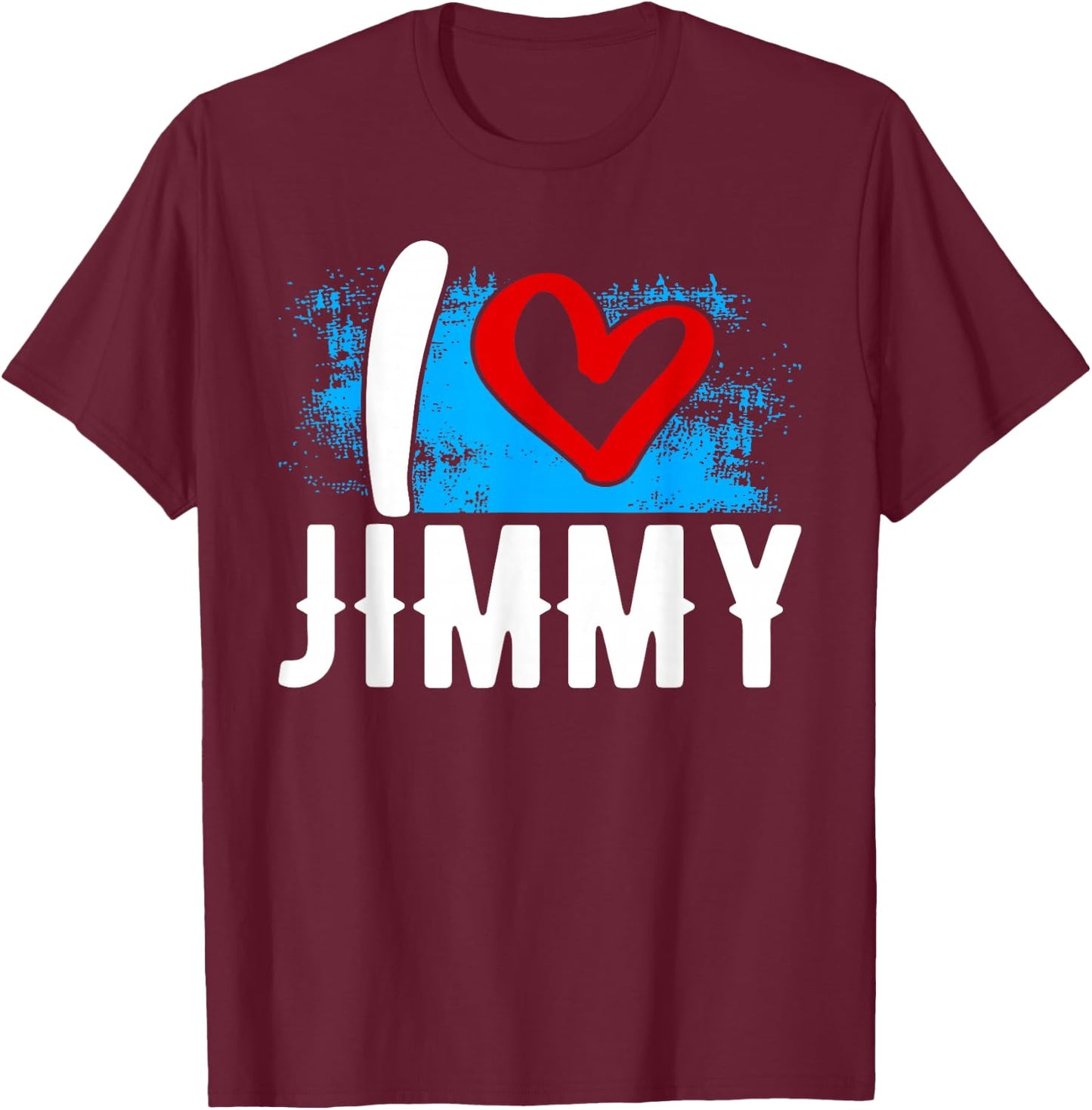 I Love JIMMY Name Jim T-Shirt - T-Shirt | Maroon