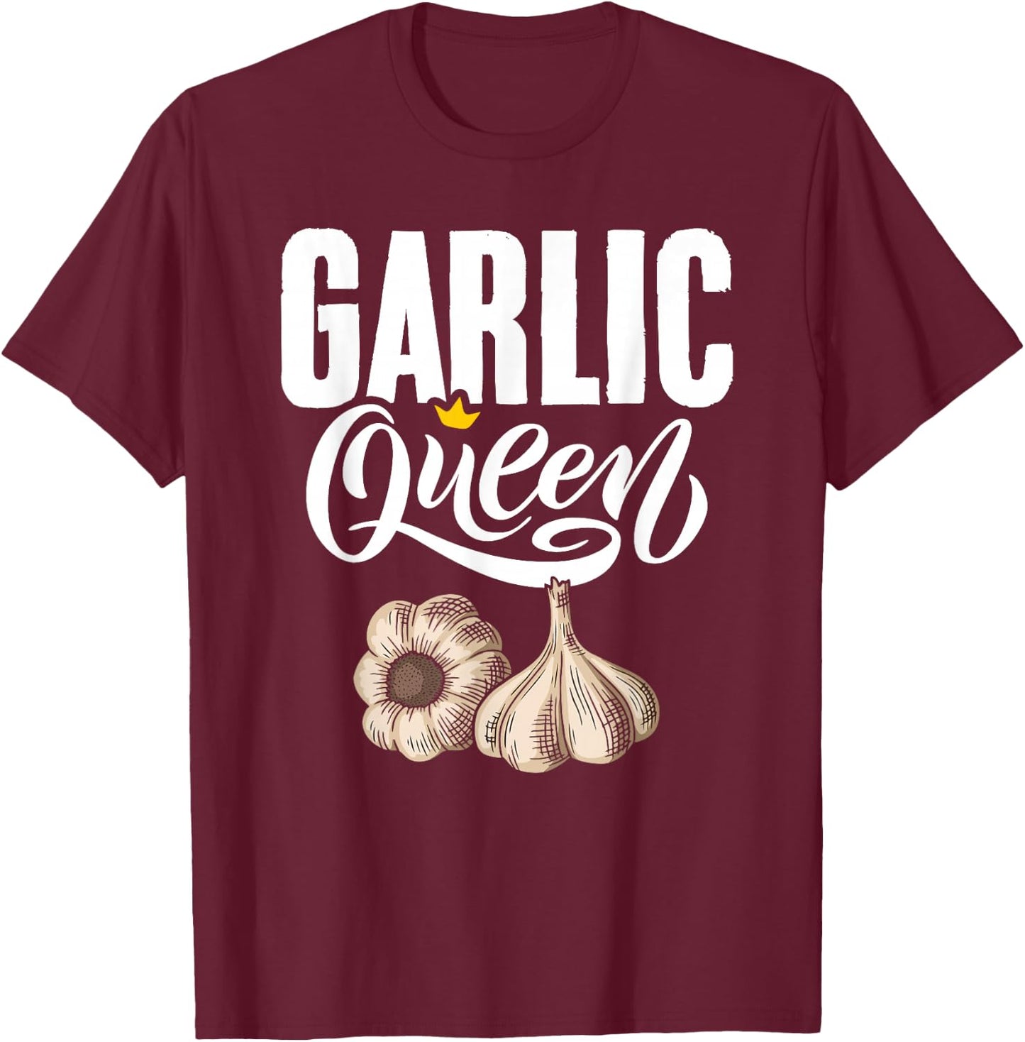 Garlic Queen Gourmet Cooking Seasoning Funny Garlic T-Shirt - T-Shirt | Maroon