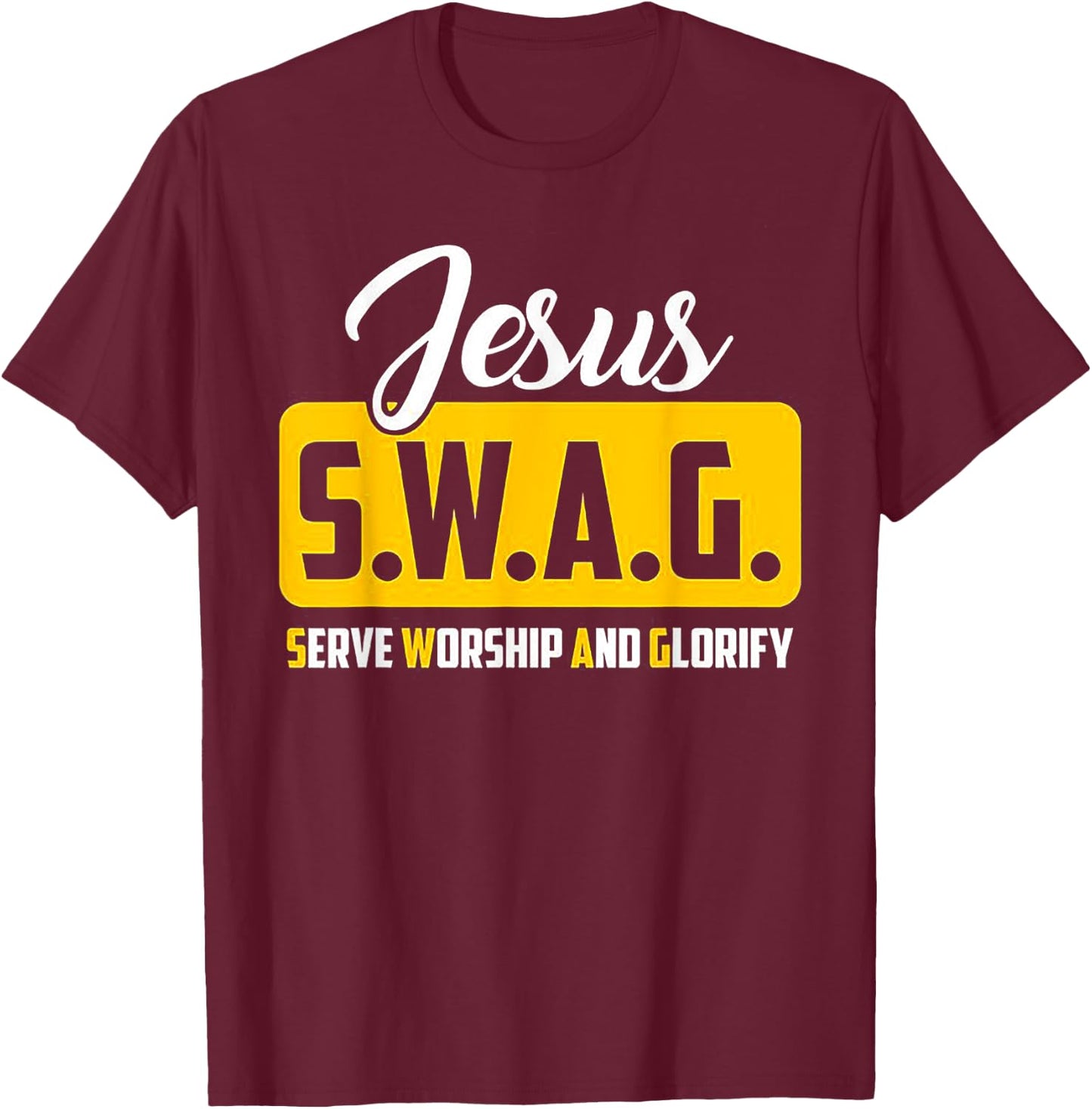 JESUS S.W.A.G Serve Worship And Glorify Christian Lover T-Shirt - T-Shirt | Maroon