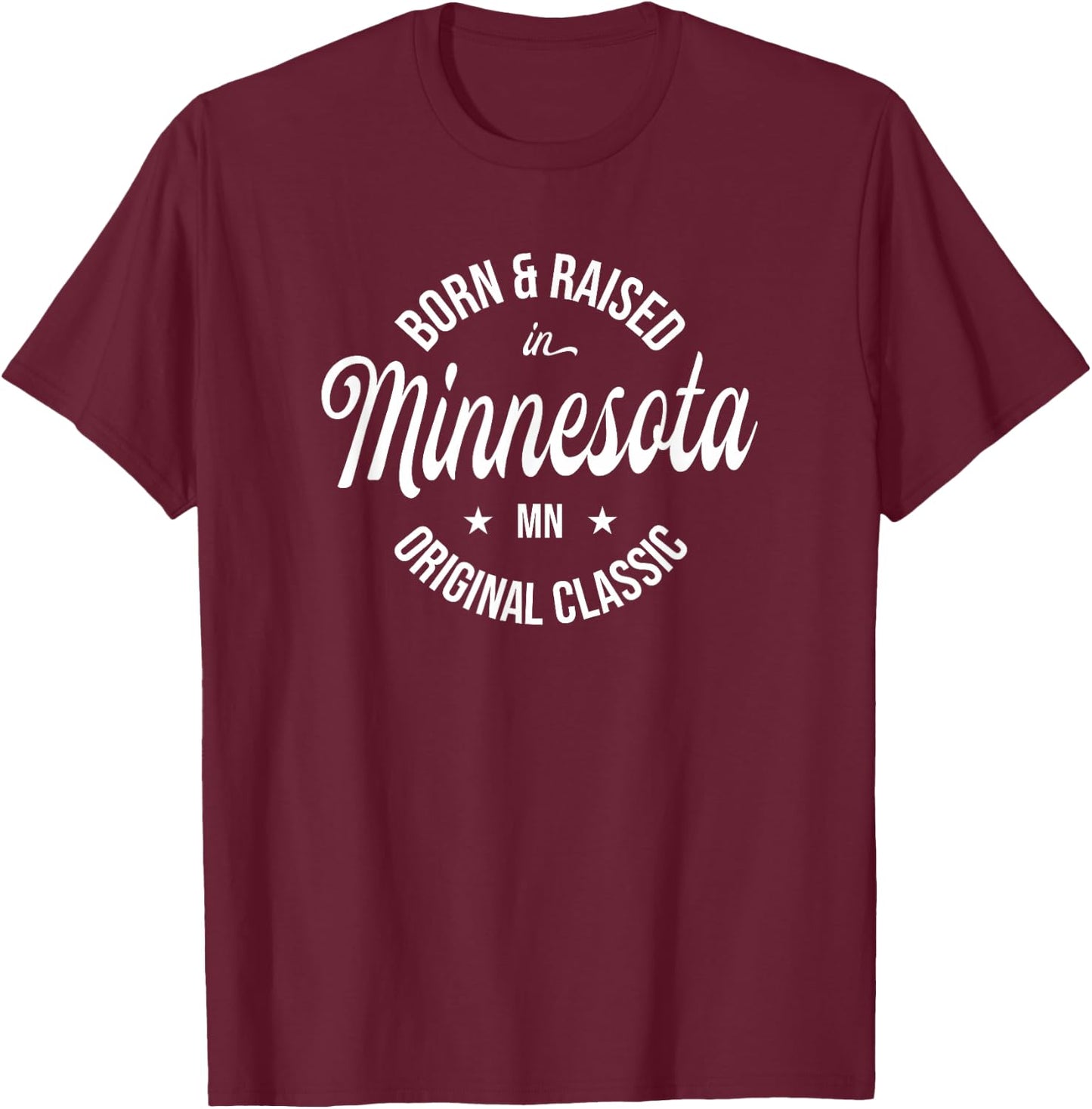 Born and Raised in Minnesota T-Shirt - T-Shirt | Maroon