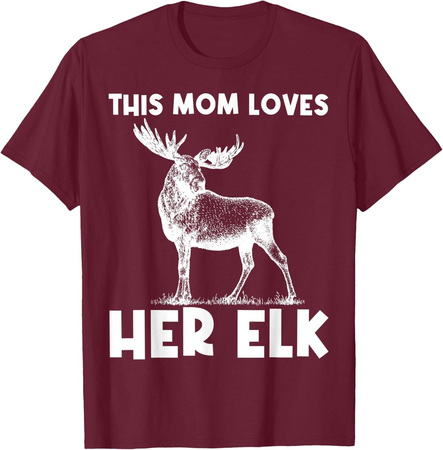 Cool Elk Design For Mom Women Elk Deer Hunter Hunting Lovers T-Shirt - T-Shirt | Maroon