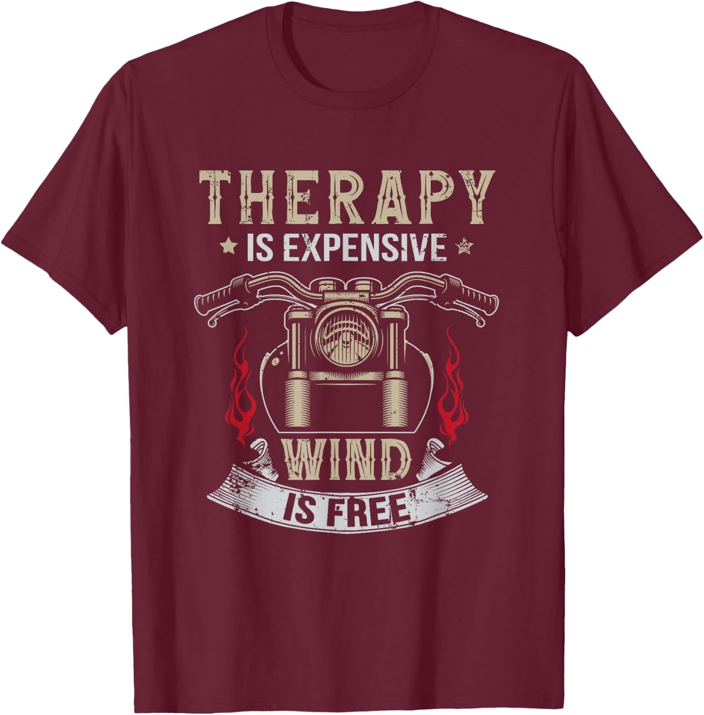 Therapy Is Expensive Wind Is Free Motorbike Motorcycle T-Shirt - T-Shirt | Maroon