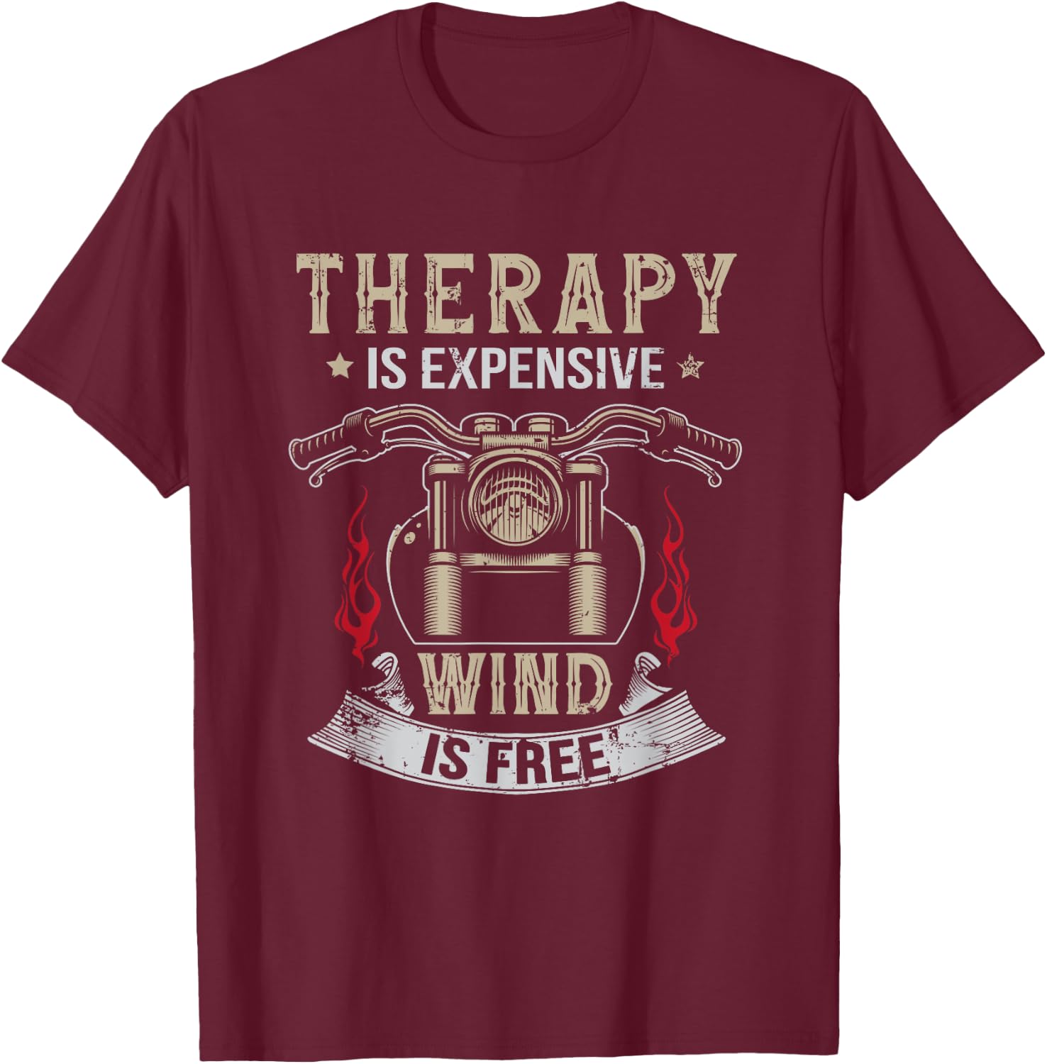Therapy Is Expensive Wind Is Free Motorbike Motorcycle T-Shirt - T-Shirt | Maroon