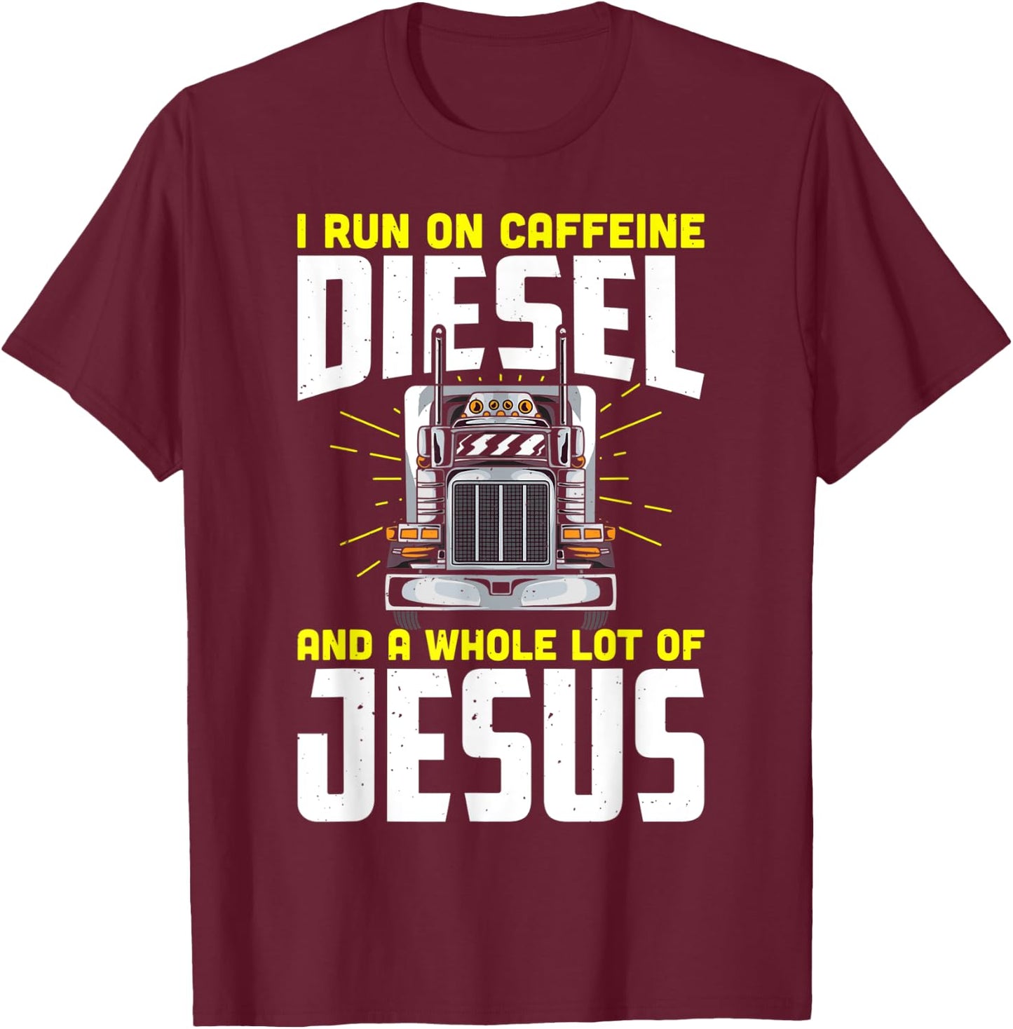 I run on caffeine diesel and a whole lot of jesus T-Shirt - T-Shirt | Maroon