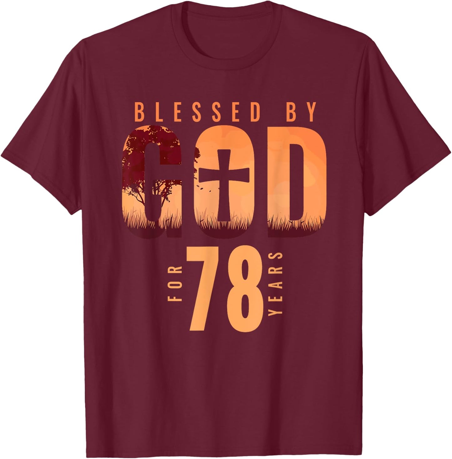 Blessed By God For 78 Years 78th Birthday Religious Theme T-Shirt - T-Shirt | Maroon