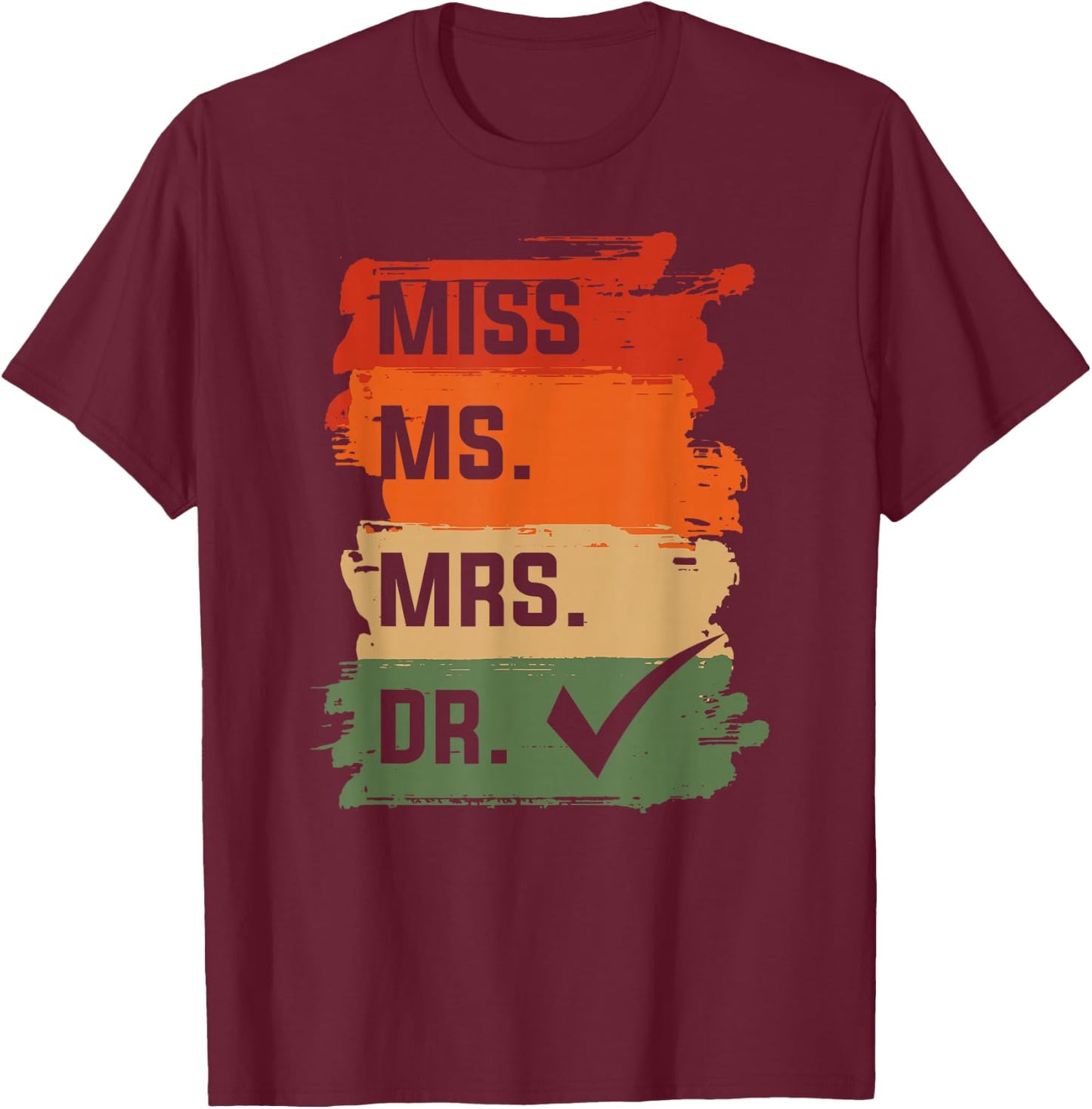 Physician Medicine Doc - Miss Ms. Mrs. Dr. Medical Doctor T-Shirt - T-Shirt | Maroon