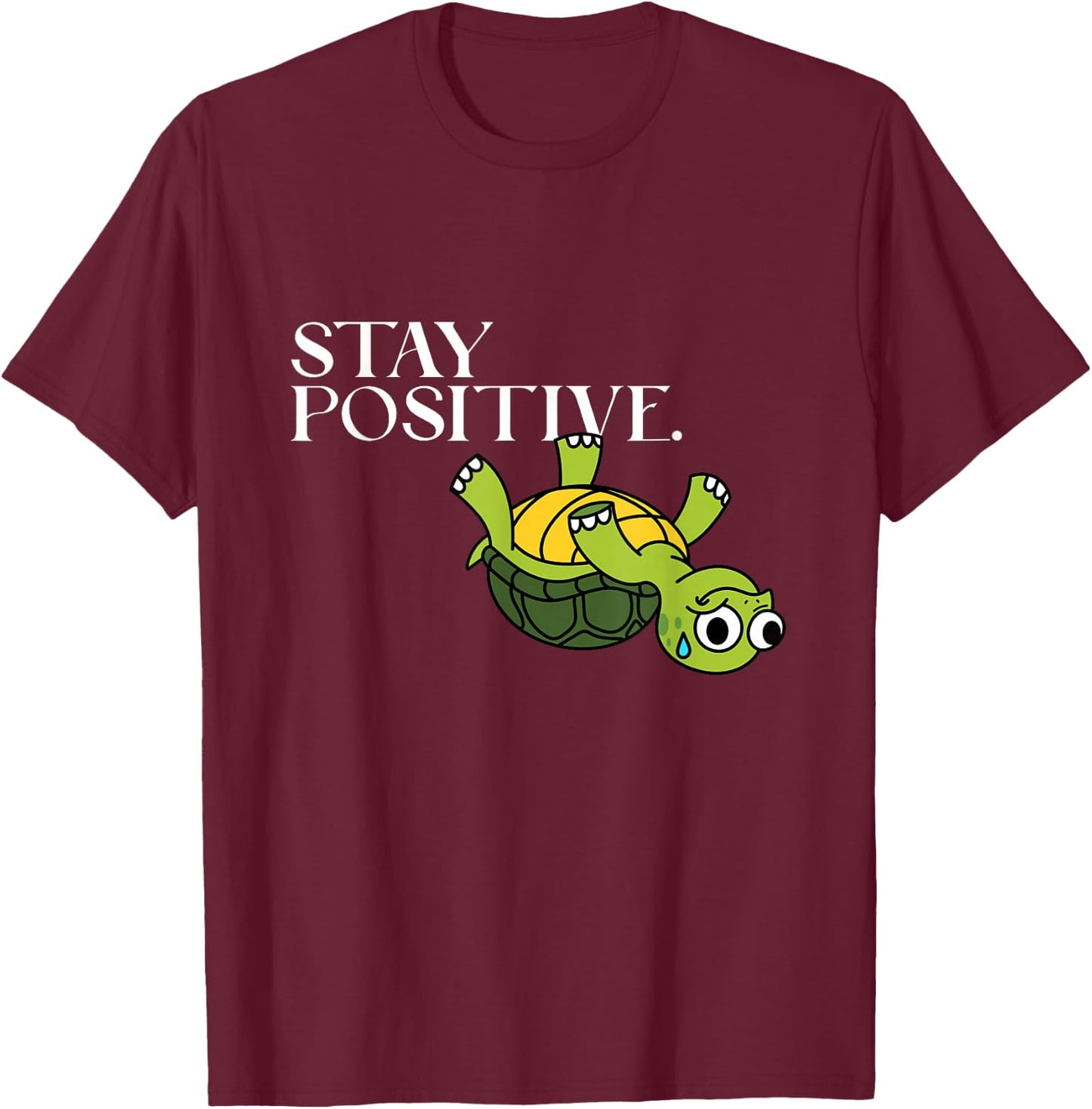 Funny Graphic Novelty - Stay Positive Upside Down Turtle T-Shirt - T-Shirt | Maroon