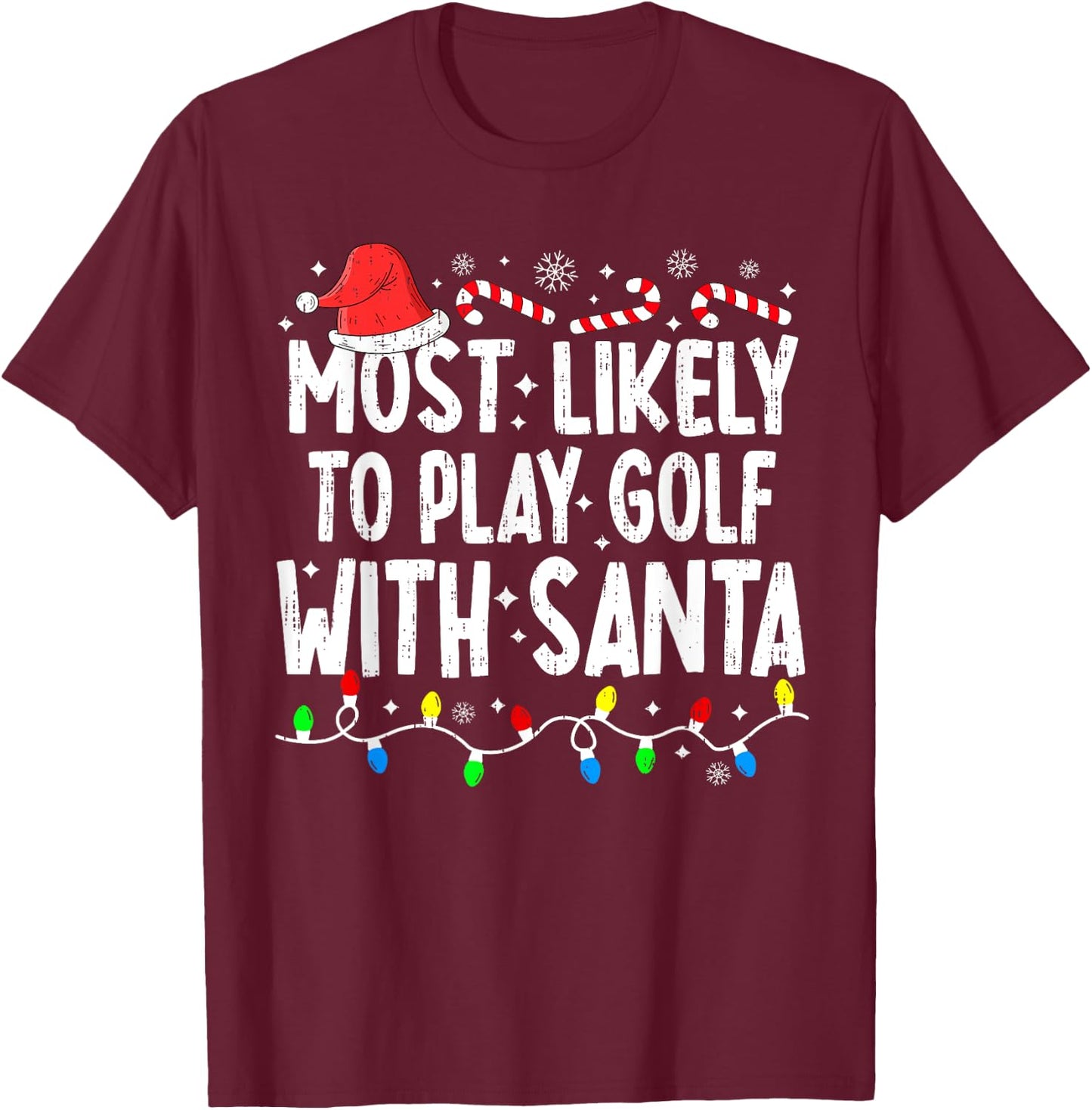 Most Likely To Play Golf With Santa Matching Christmas Funny T-Shirt - T-Shirt | Maroon