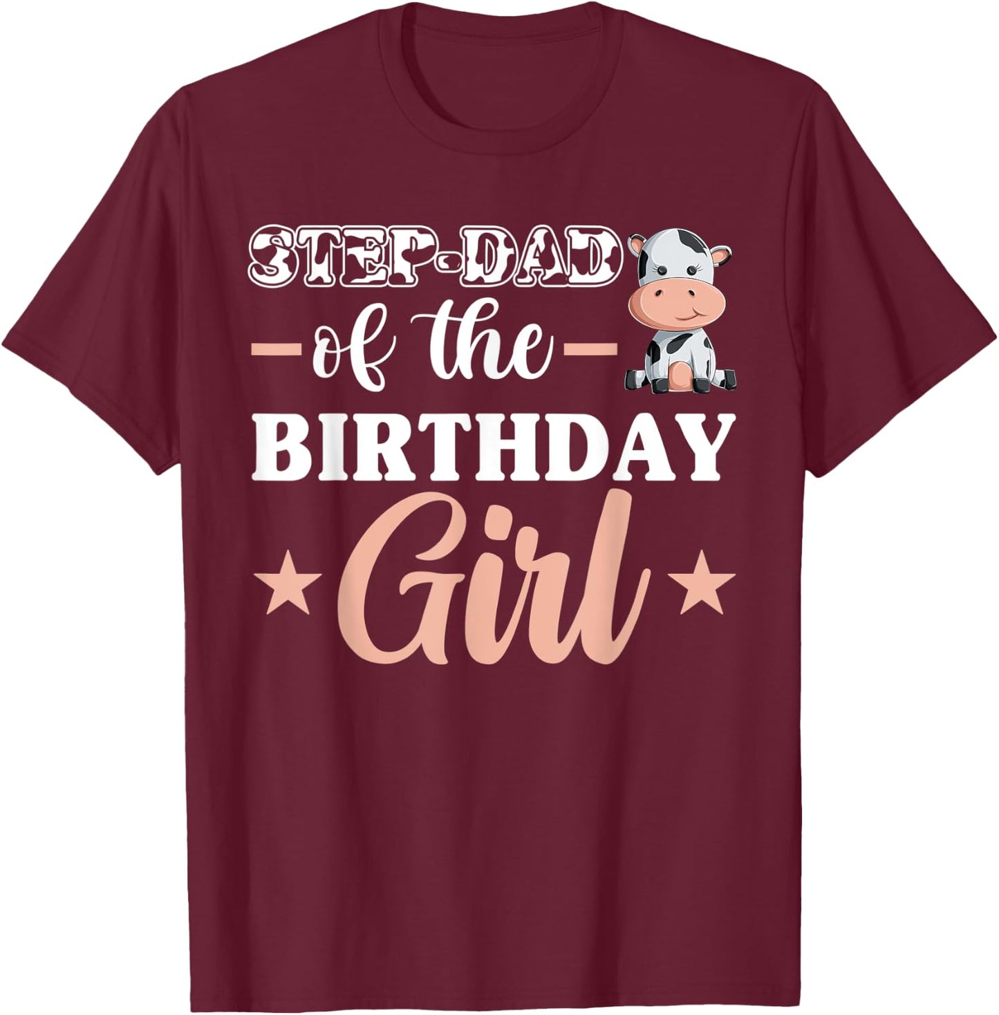 Step-Dad Of The Birthday Girl Shirt, Cow Family Matching T-Shirt - T-Shirt | Maroon