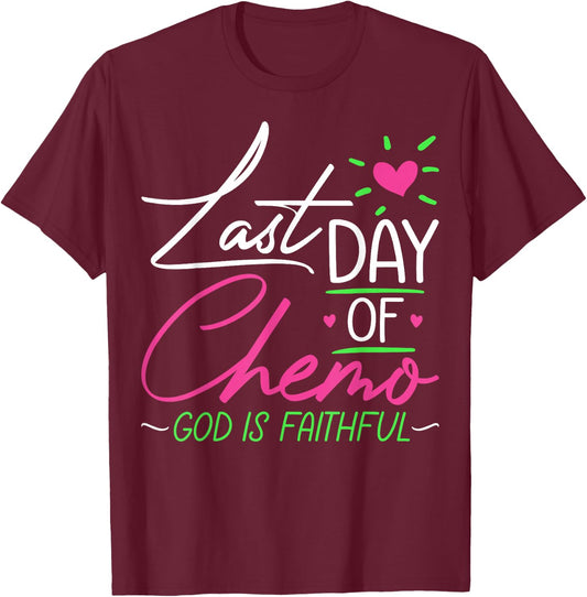 Last Day of Chemo God Is Faithful - Breast Cancer Awareness T-Shirt - T-Shirt | Maroon