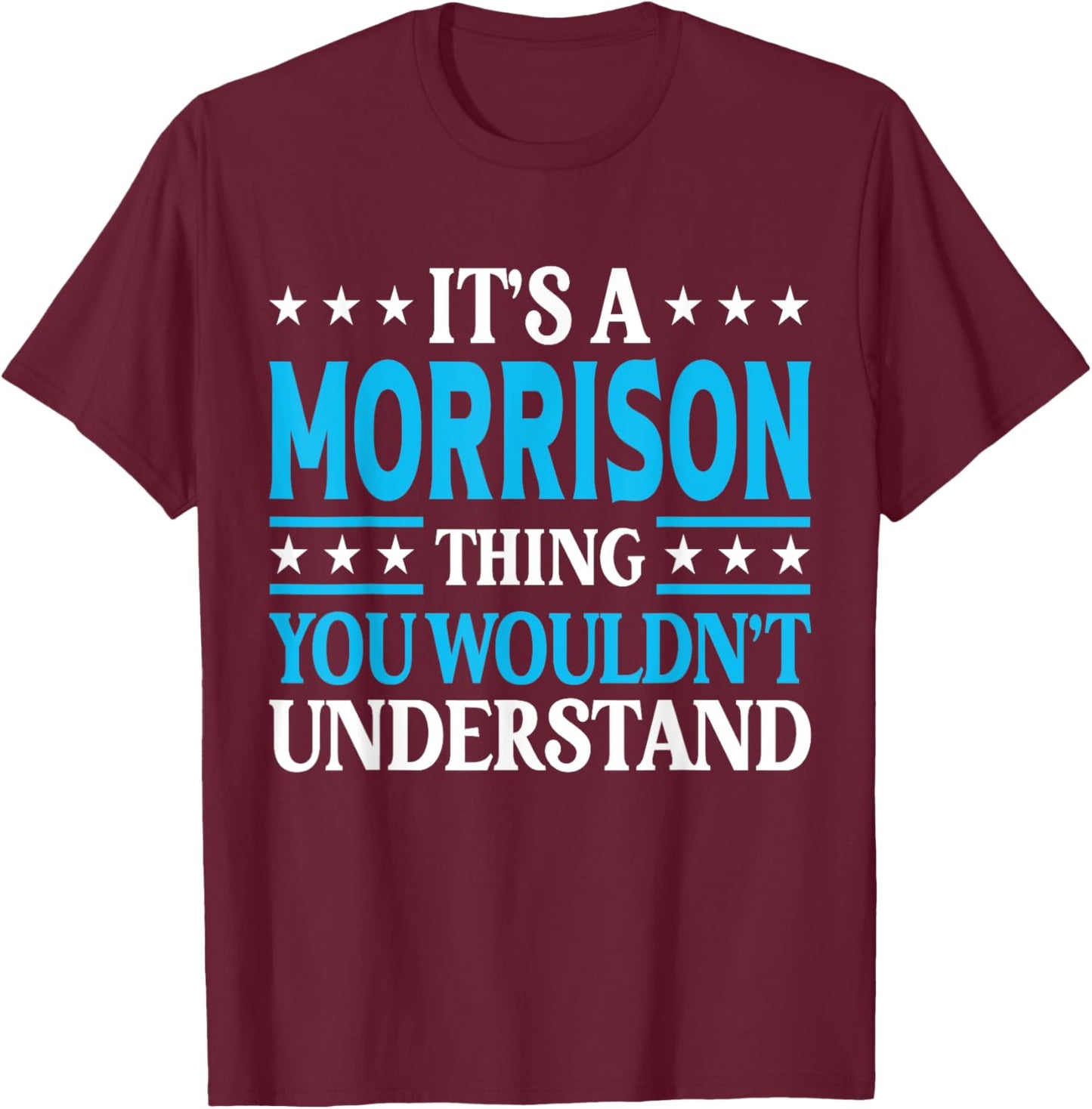 It's A Morrison Thing Surname Funny Last Name Morrison T-Shirt - T-Shirt | Maroon