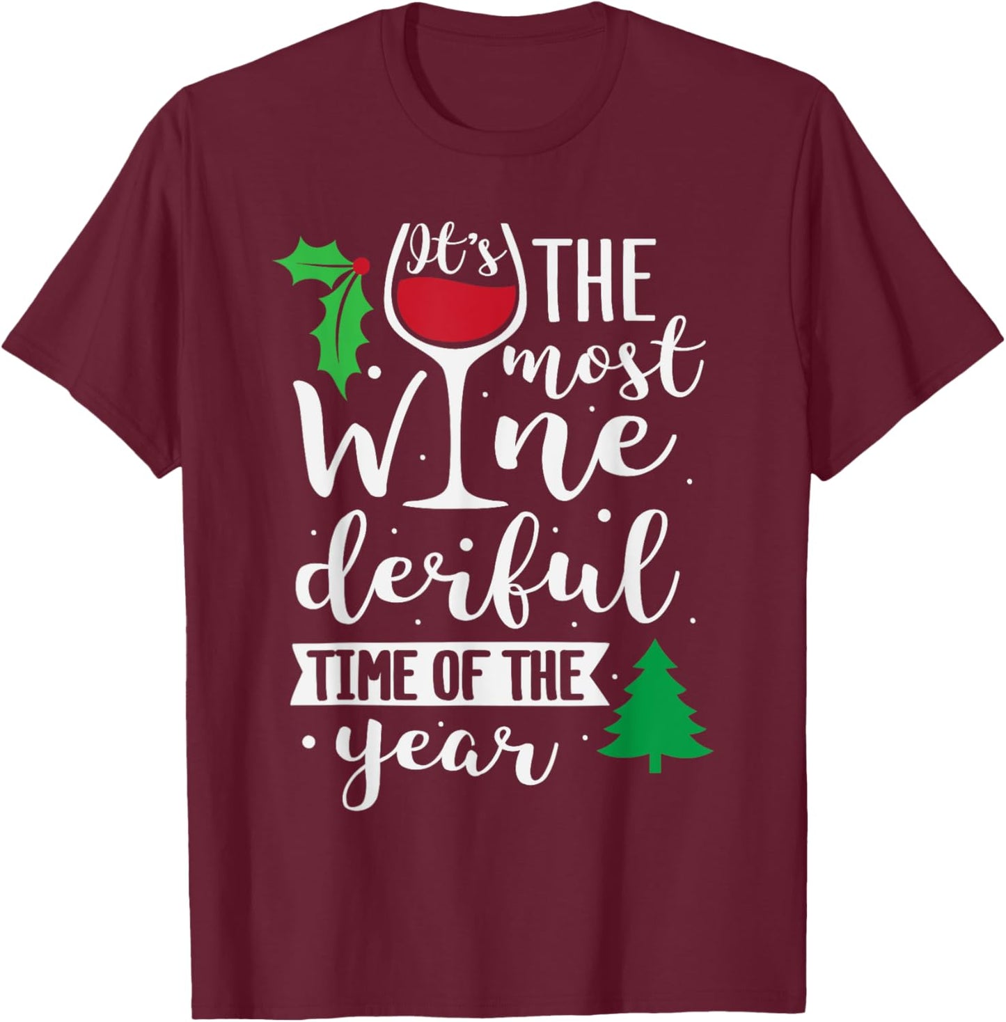 It's The Most Wine-derful time of the Year T-Shirt - T-Shirt | Maroon