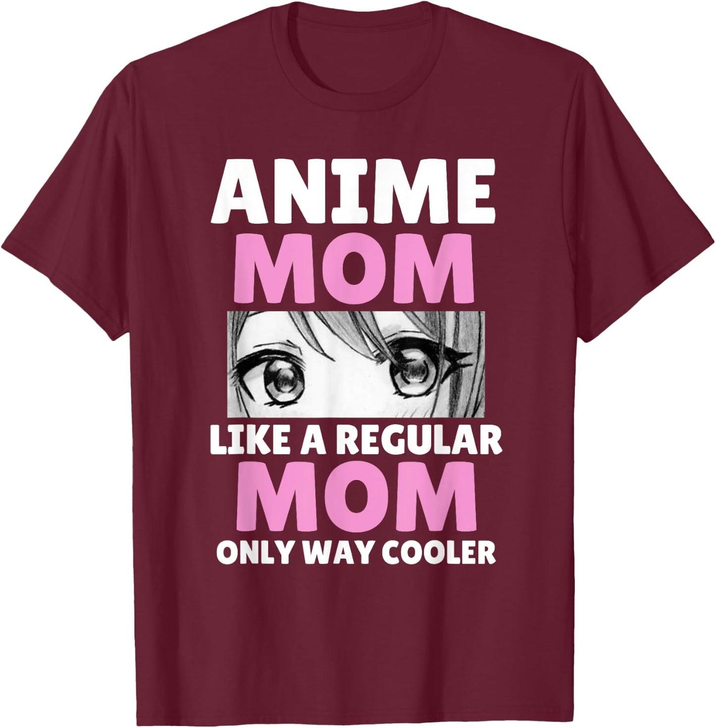 Anime Mom Like A Regular Mom Only Way Cooler Kawaii T-Shirt - T-Shirt | Maroon