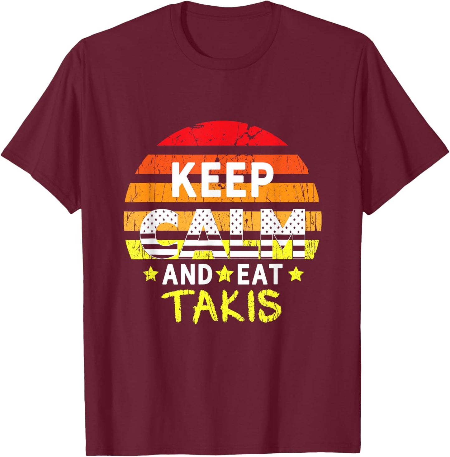 Retro Grunge Keep Calm and Eat Takis Foodies Design 2024 T-Shirt - T-Shirt | Maroon