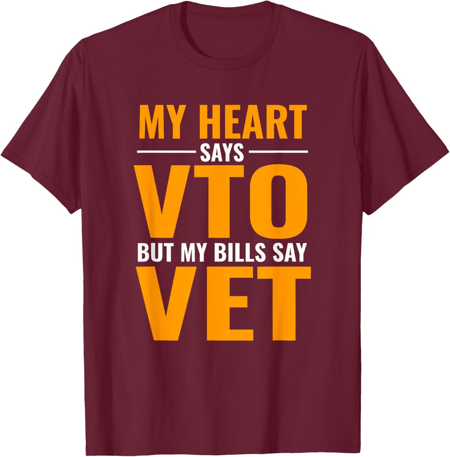 Swagazon x VTO My Heart Says VTO But My Bills Say Vet T-Shirt - T-Shirt | Maroon