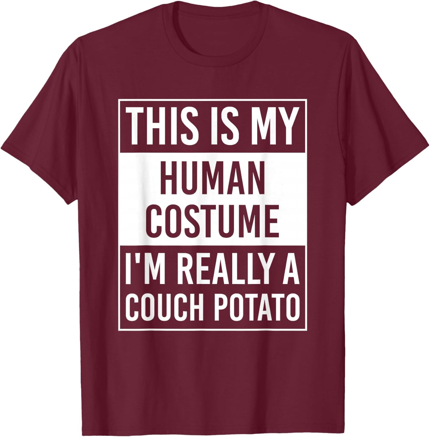 This Is My Human Costume I'm Really Couch Potato T-Shirt - T-Shirt | Maroon