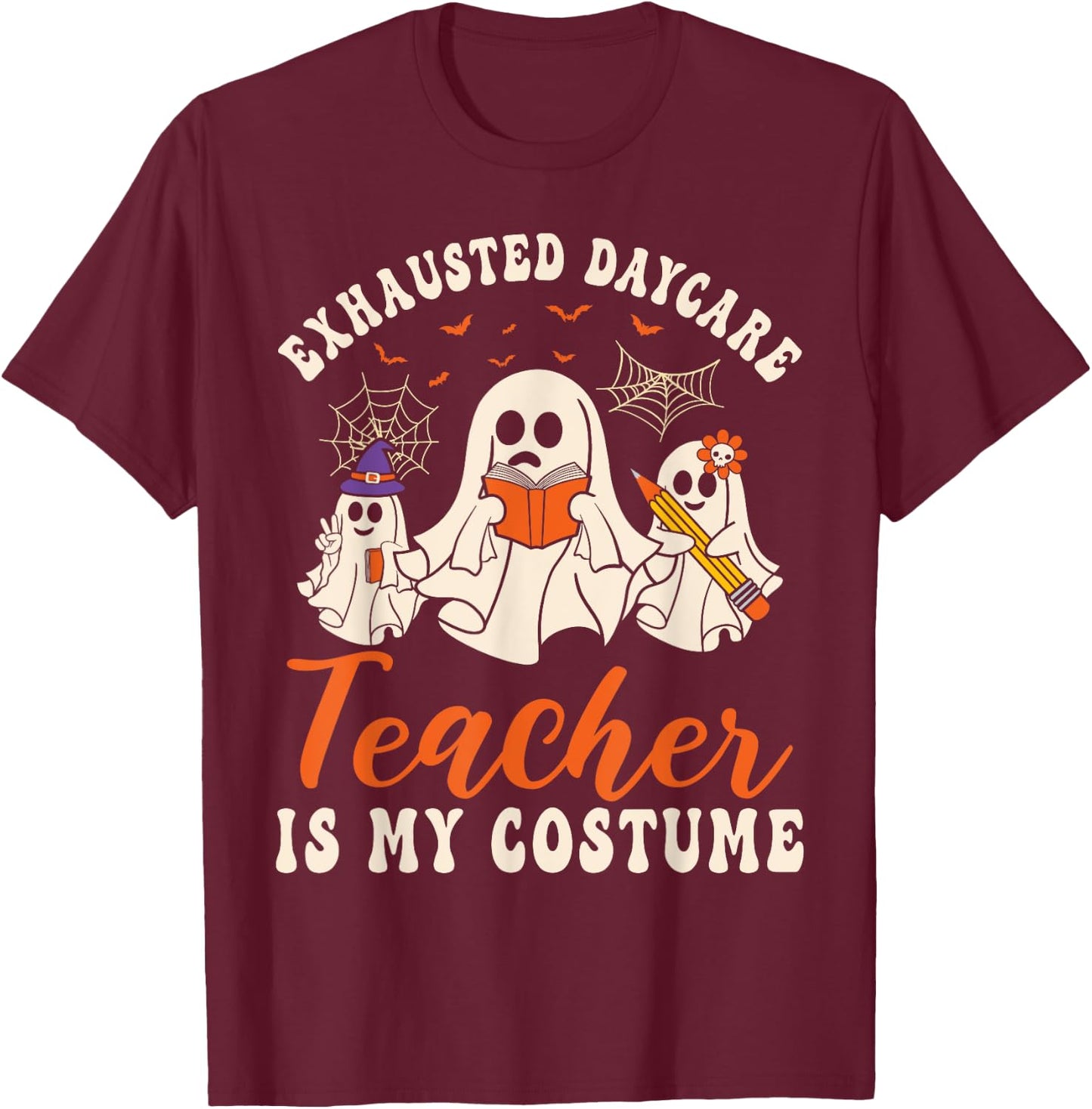 Exhausted Daycare Teacher Is My Costume Halloween Ghost Fun Women T-Shirt - T-Shirt | Maroon
