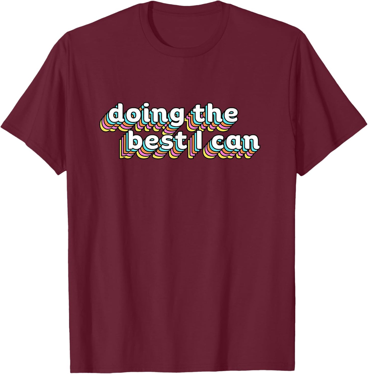 I'm Doing the Best I Can Shirt - Motivational - Black Medium - Adults - Short Sleeve - Modern Casual - Gym Exercise T-Shirt - T-Shirt | Maroon