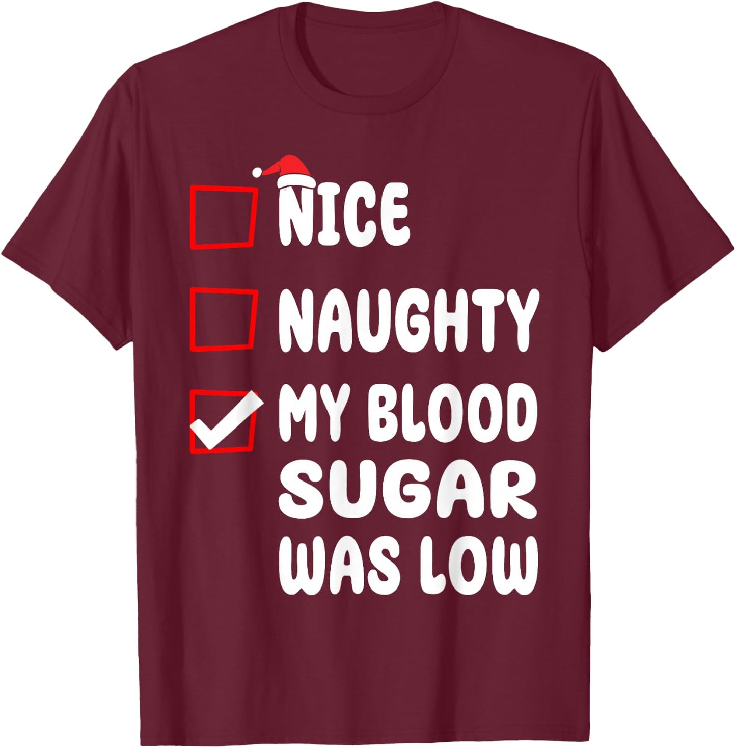 Nice Naughty My Blood Sugar Was Low Christmas Diabetes Xmas T-Shirt - T-Shirt | Maroon