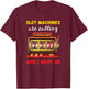 Slot Machines Are Calling Gambling Casino Player Slot Games T-Shirt - T-Shirt | Maroon