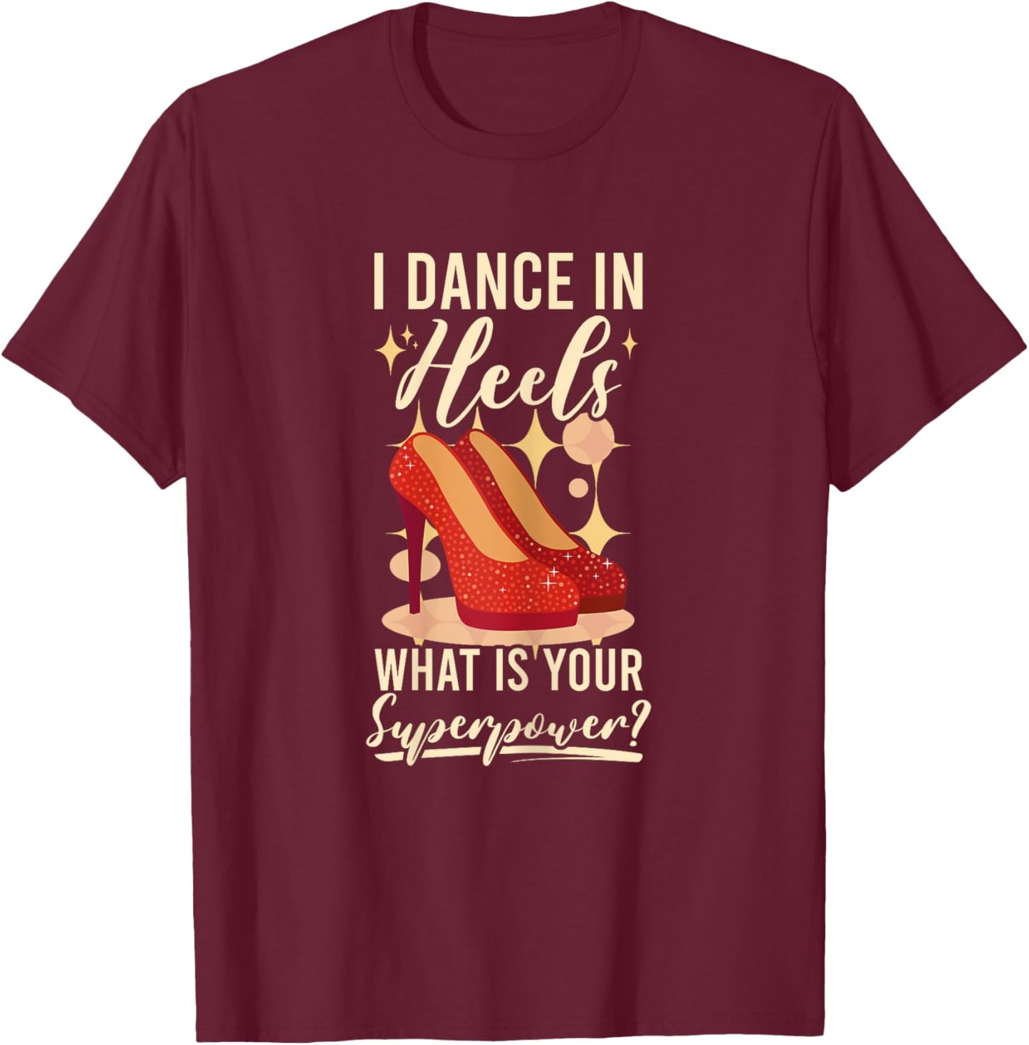 I Dance In Heels Duet Dancer Ballroom Dancing T-Shirt - T-Shirt | Maroon