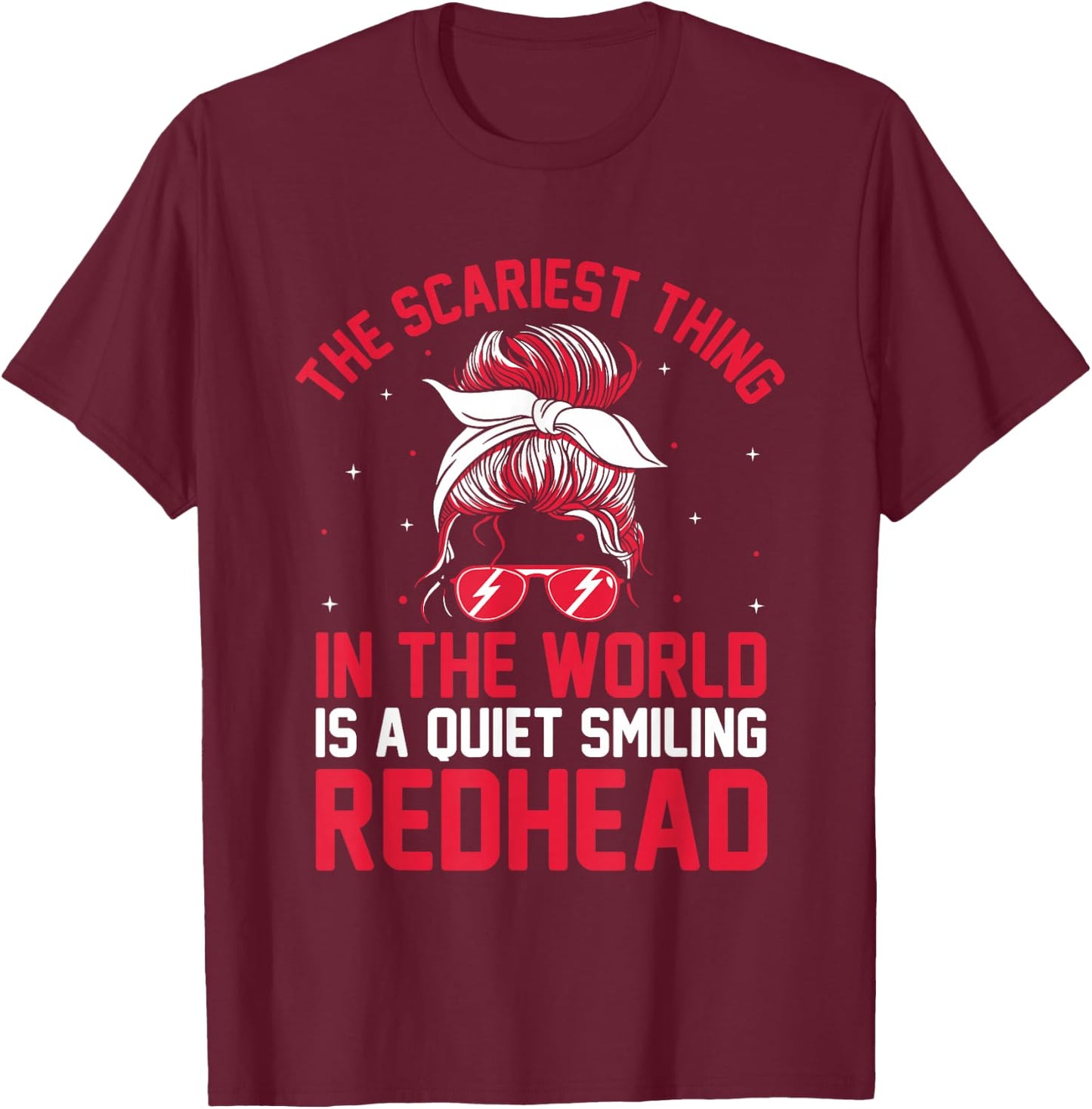 The Scariest thing In The World Is A Quiet Smiling Redhead T-Shirt - T-Shirt | Maroon