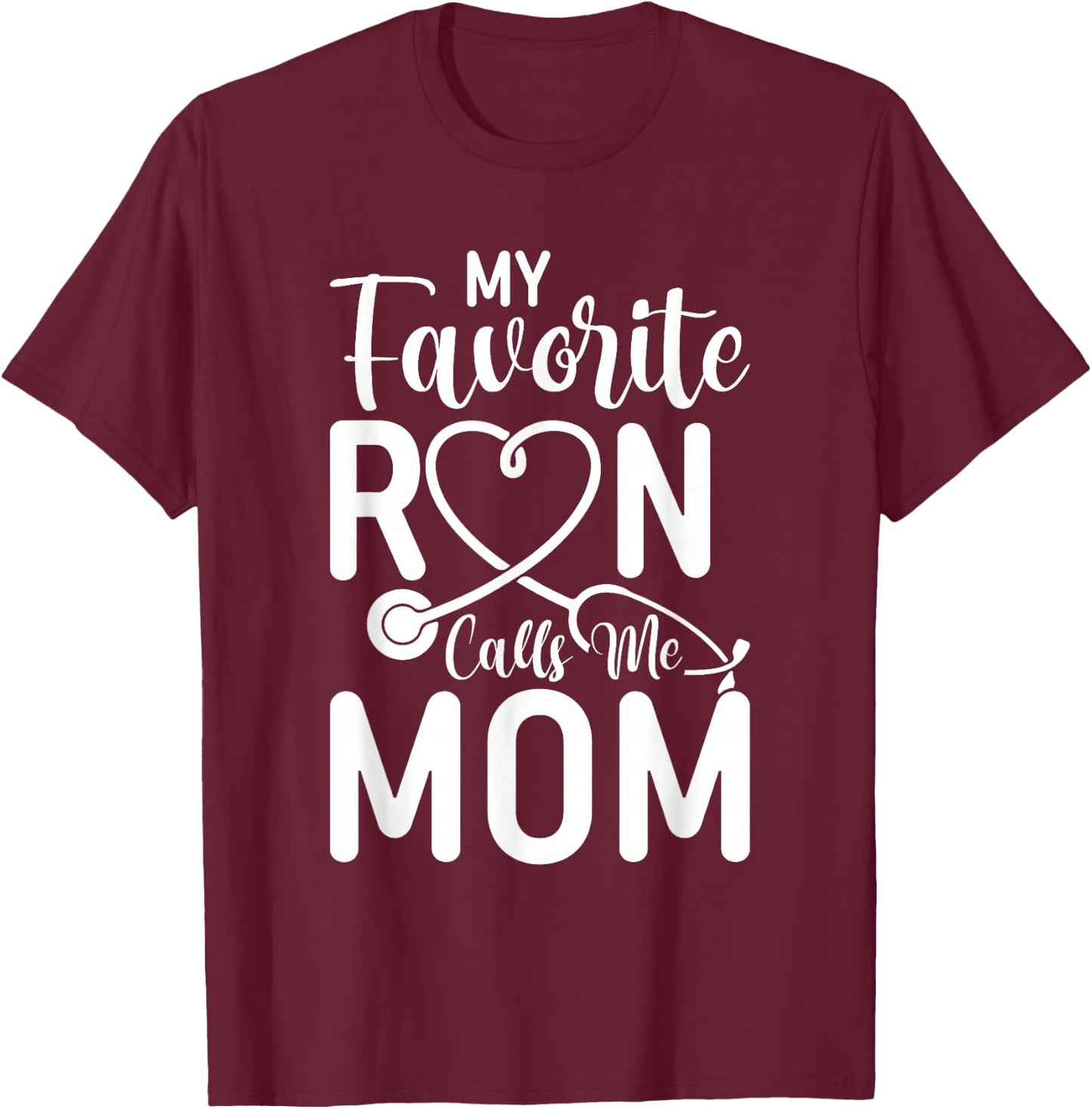 My Favorite RN Calls Me Mom Nurse Design from Daughter T-Shirt - T-Shirt | Maroon
