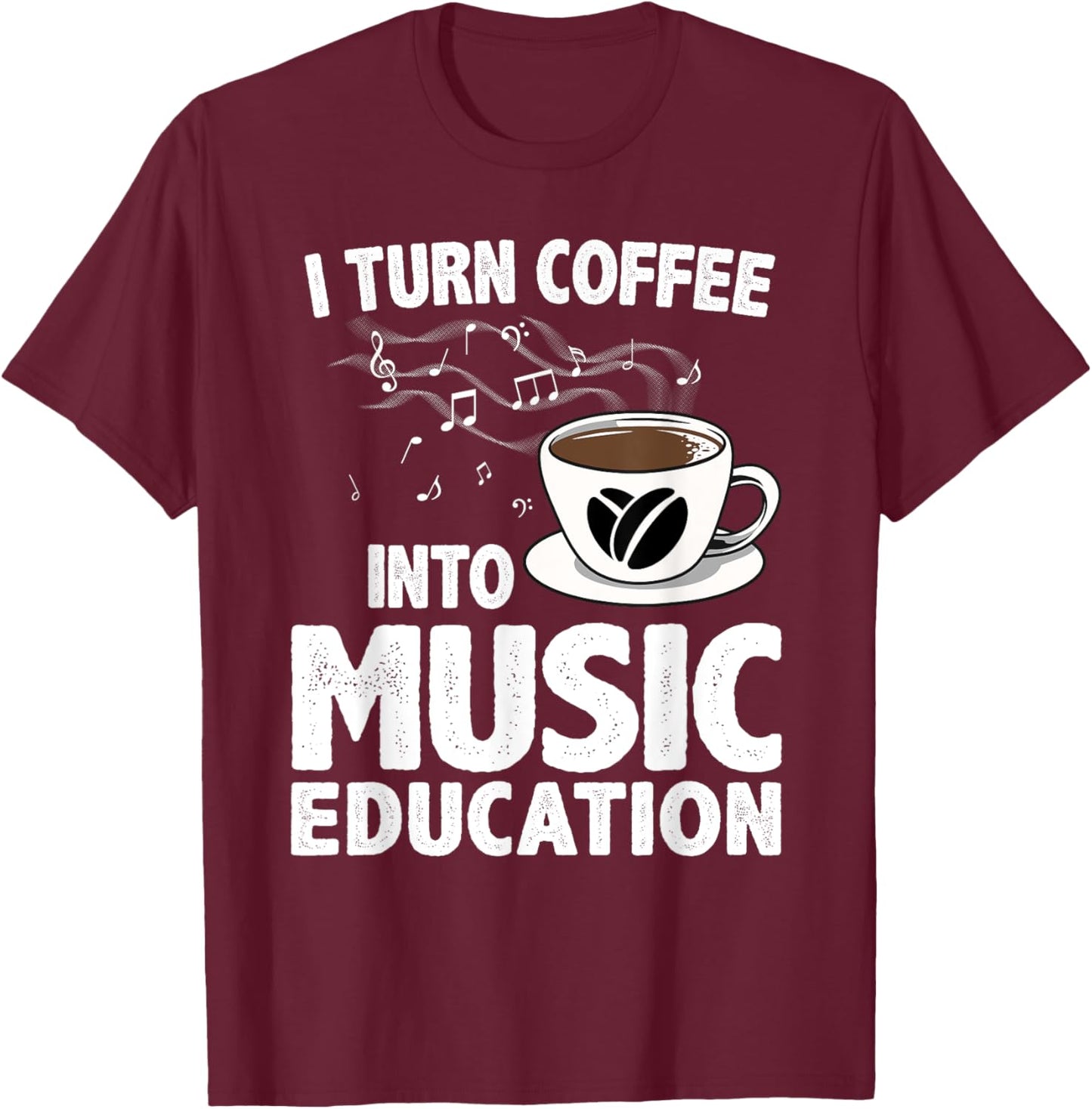 Funny Music Teacher Art Men Musician Coffee Lover T-Shirt - T-Shirt | Maroon