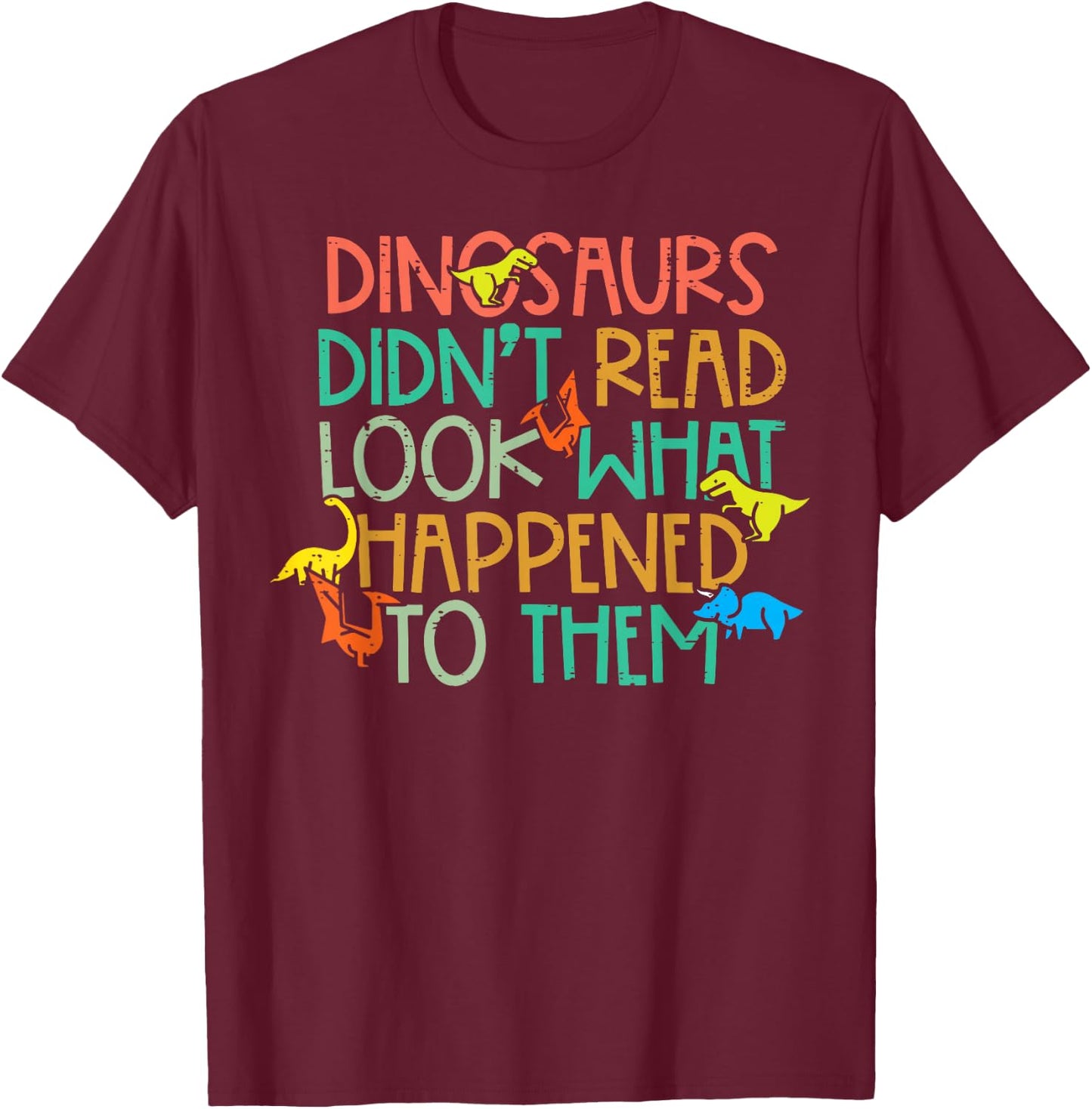 Dinosaurs Didnt Read Funny Book Lover Boys Kids Teacher Small T-Shirt - T-Shirt | Maroon