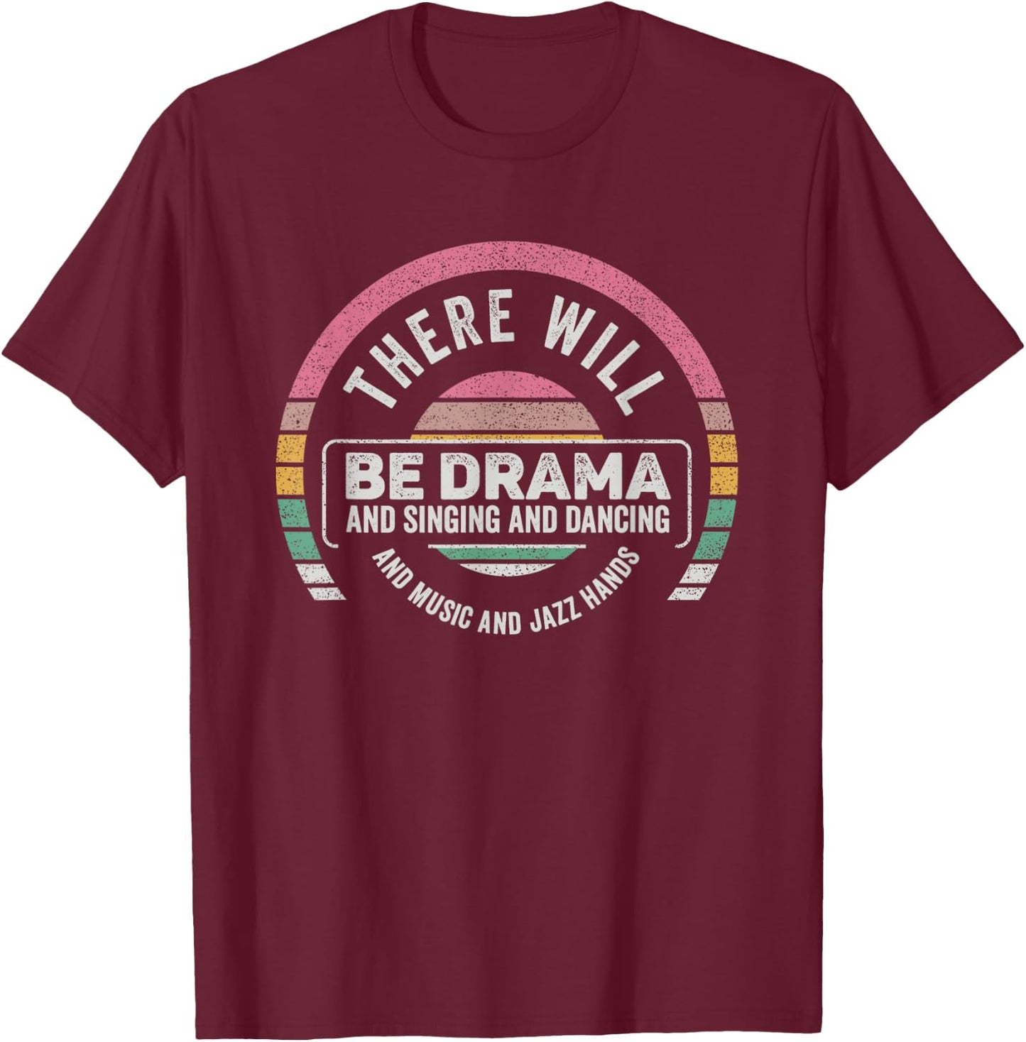 Retro There Will Be Drama Theater Theatre Musical Actor Gift T-Shirt - T-Shirt | Maroon