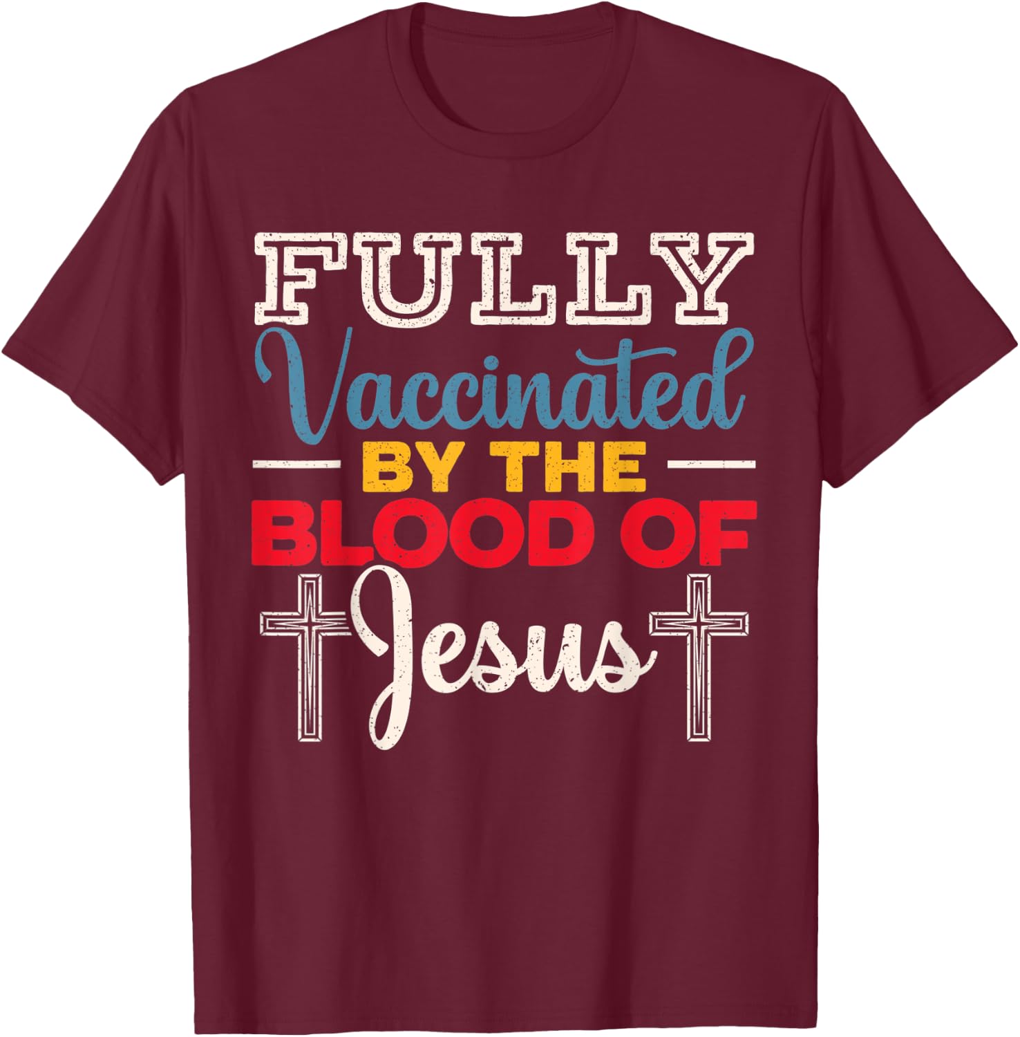 Fully Vaccinated By The Blood Of Jesus for a Christ T-Shirt - T-Shirt | Maroon