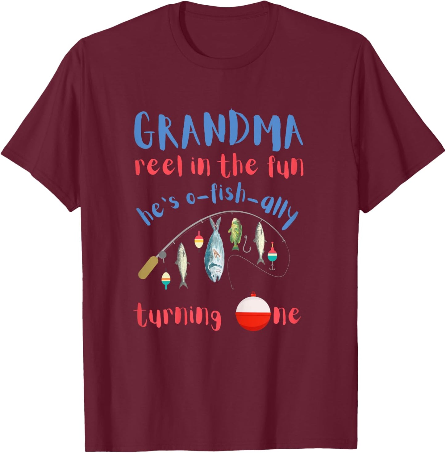 Grandma Fishing First Birthday O-fish-ally One 1st Bday T-Shirt - T-Shirt | Maroon