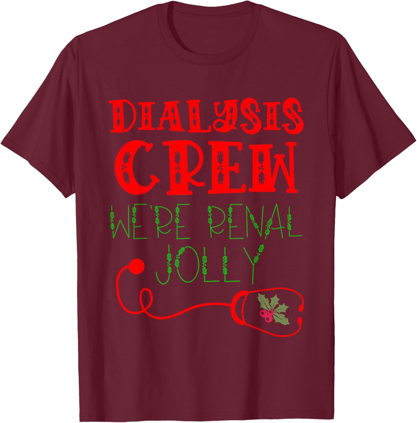 Dialysis Christmas Shirts For Kidney Team Nurse Technician T-Shirt - T-Shirt | Maroon