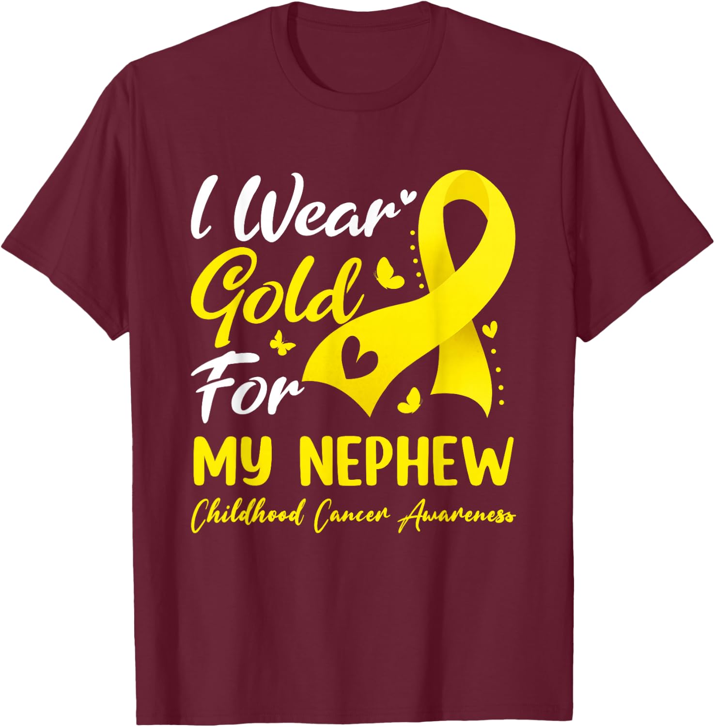 I Wear Gold Ribbon For My Nephew Childhood Cancer Awareness T-Shirt - T-Shirt | Maroon