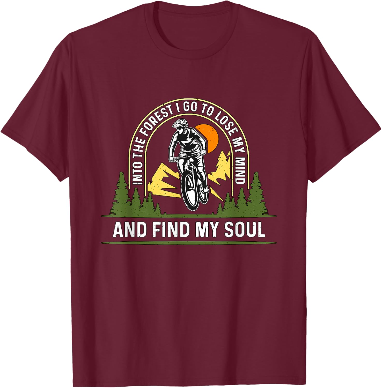 Into The Forest I Go To Lose Off-Road Cycling Mountain Bike T-Shirt - T-Shirt | Maroon
