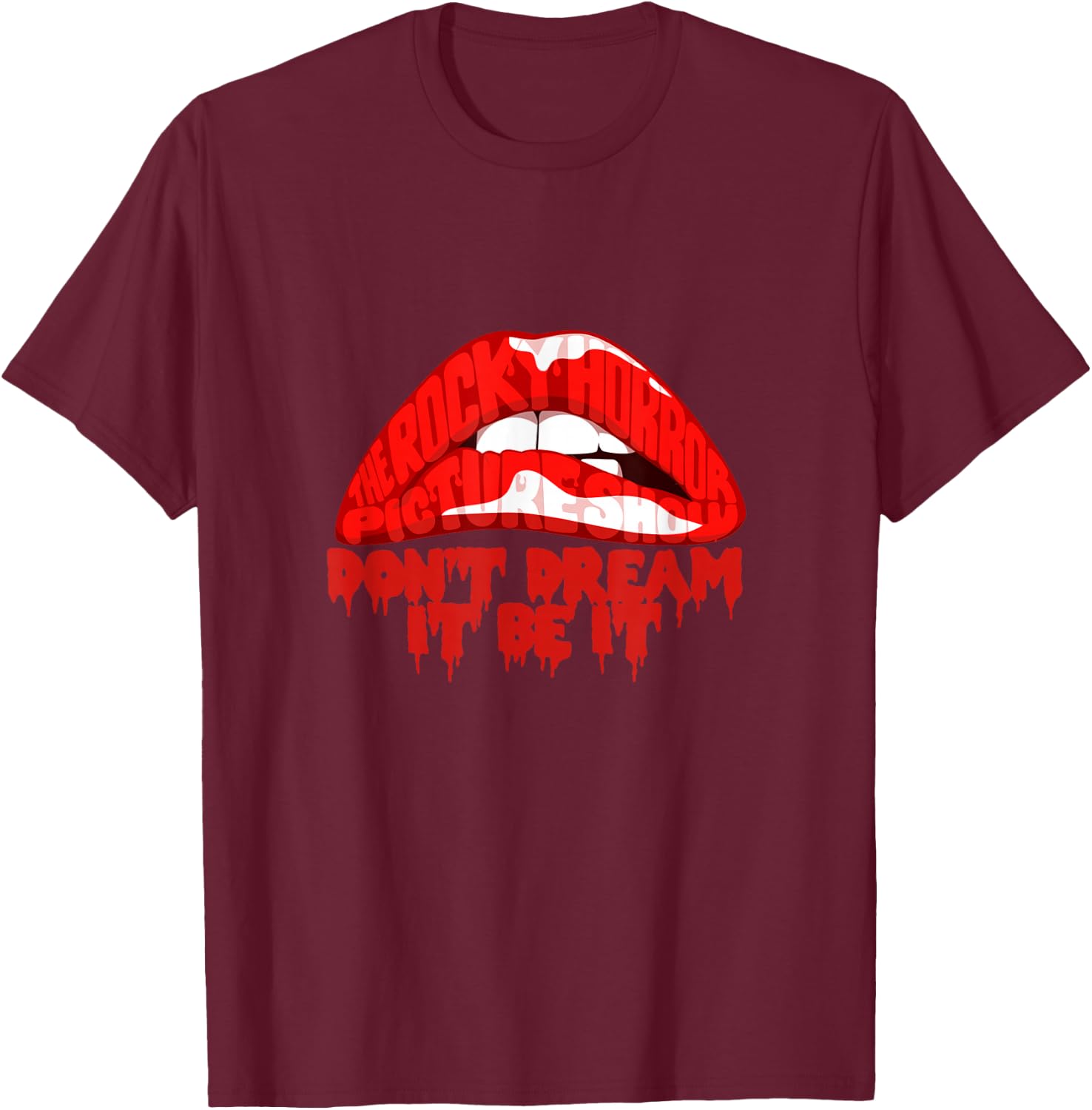 Don't Dream,It Be It T-Shirt - T-Shirt | Maroon