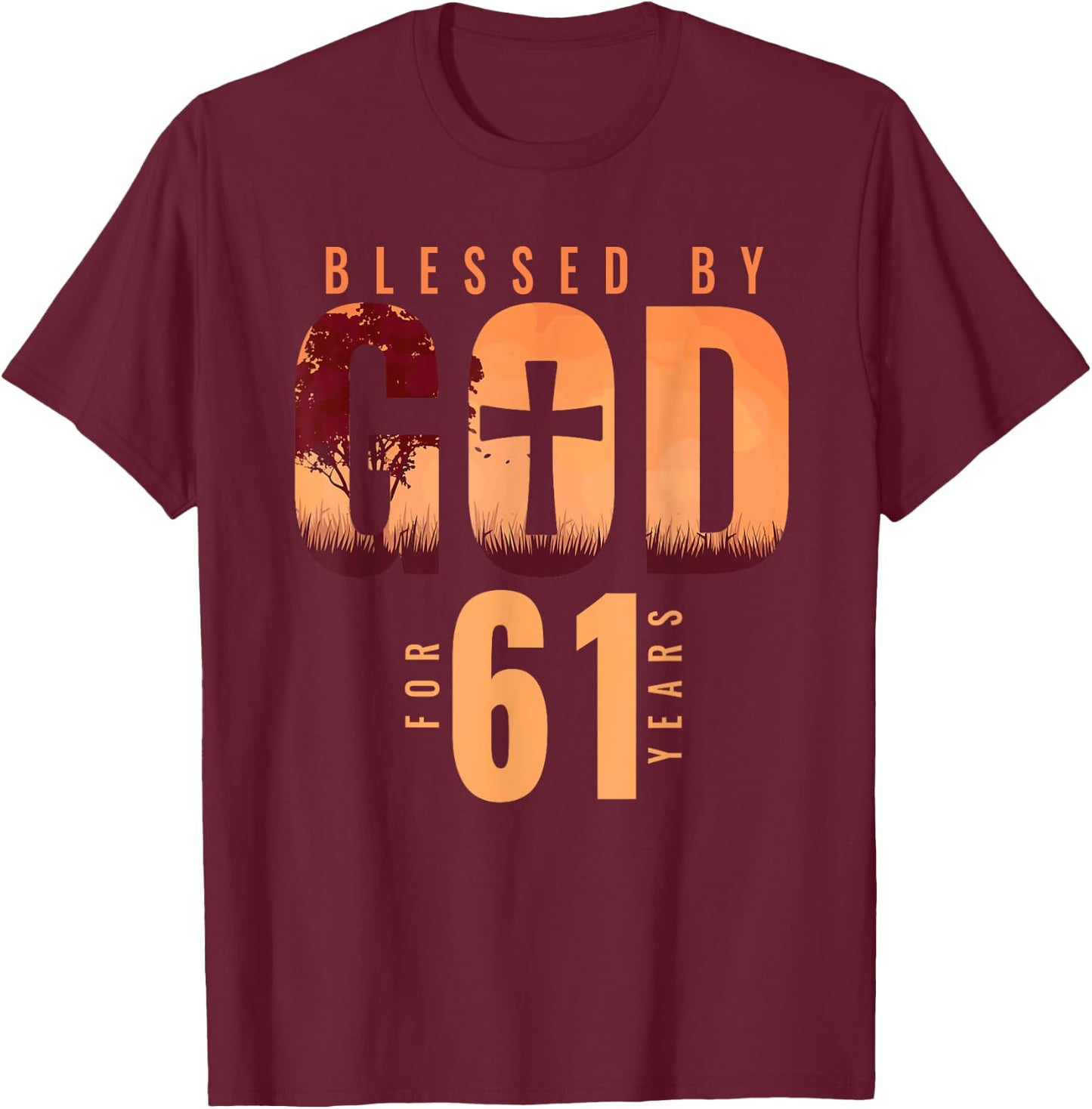 Blessed By God For 61 Years 61st Birthday Religious Theme T-Shirt - T-Shirt | Maroon